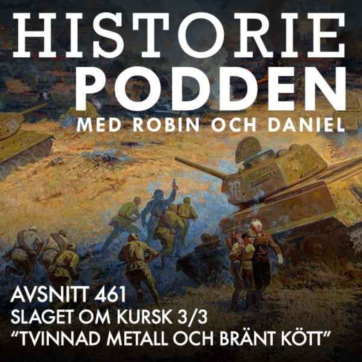 461. Slaget om Kursk. "Tvinnad metall och bränt kött" (3/3) - podcast episode cover