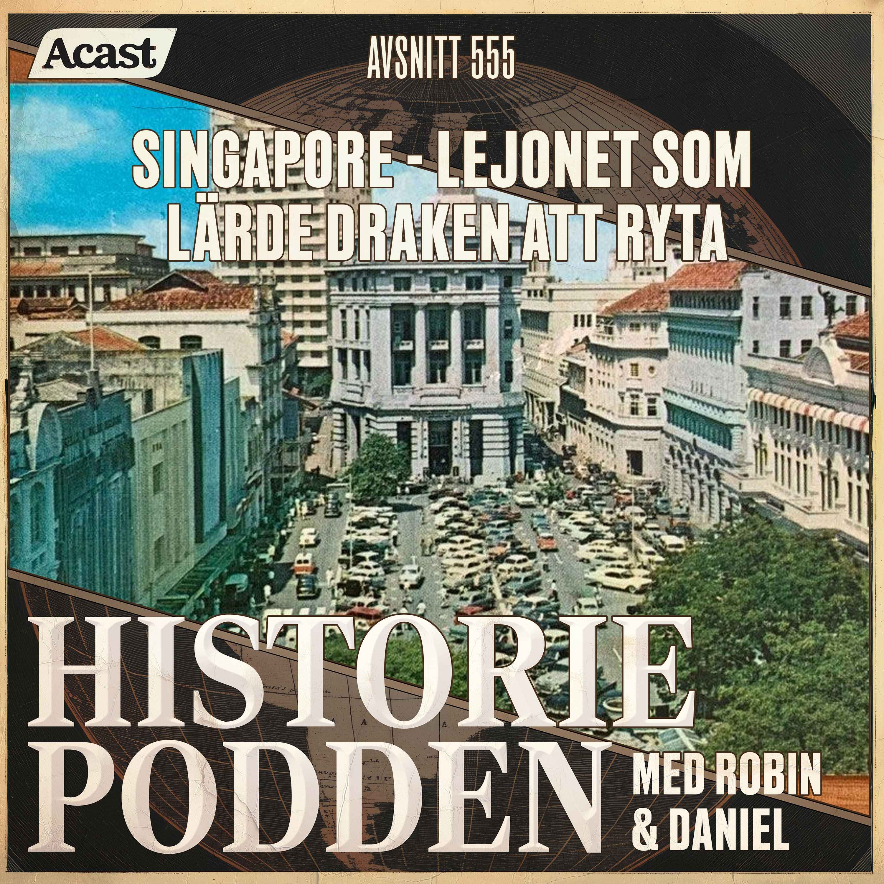 555. Singapore: Lejonet som lärde draken att ryta