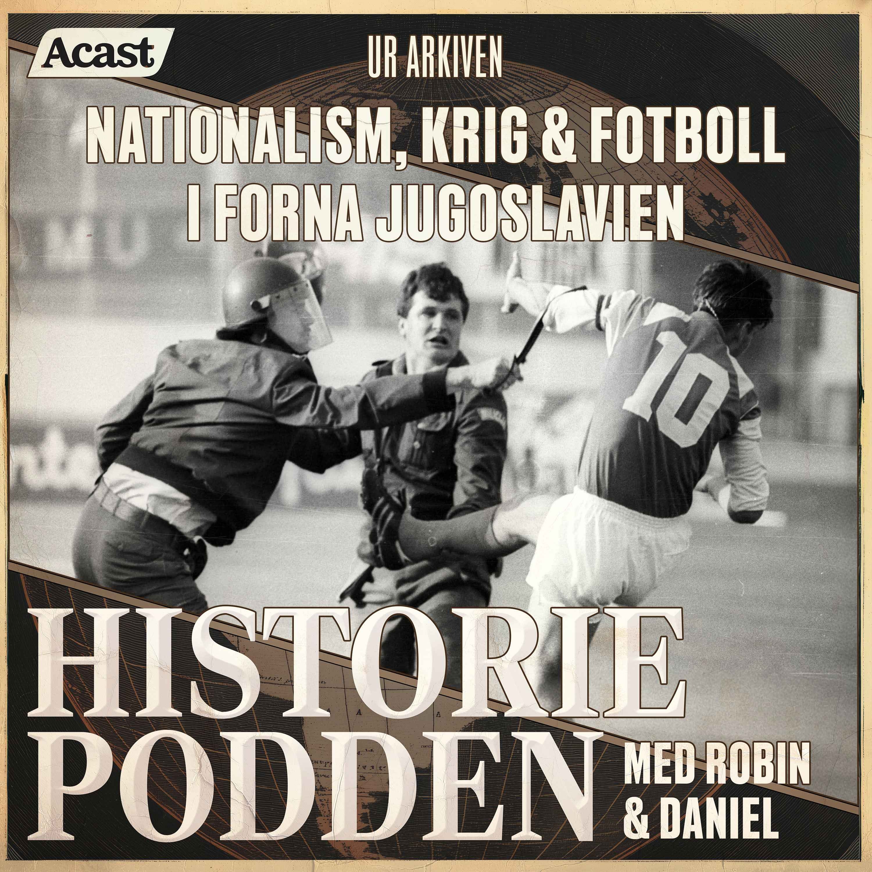Ur arkiven: Nationalism, krig & fotboll i forna Jugoslavien (nr 350)
