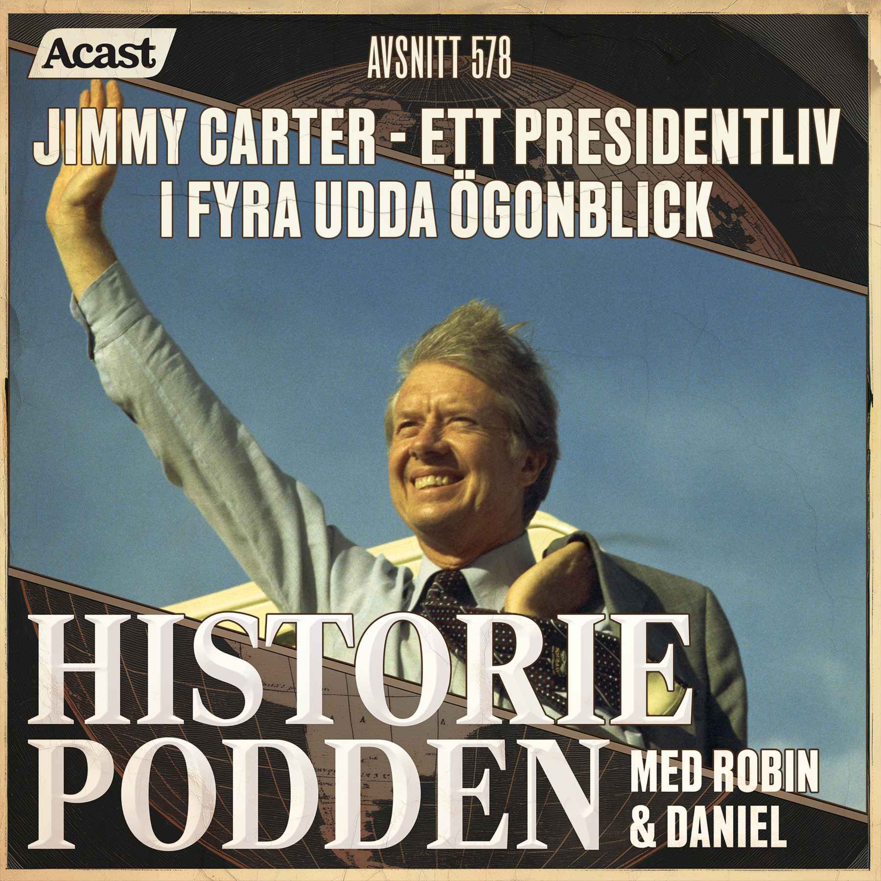 578. Jimmy Carter: Ett presidentliv i fyra udda ögonblick 578. Jimmy Carter: Ett presidentliv i fyra udda ögonblick