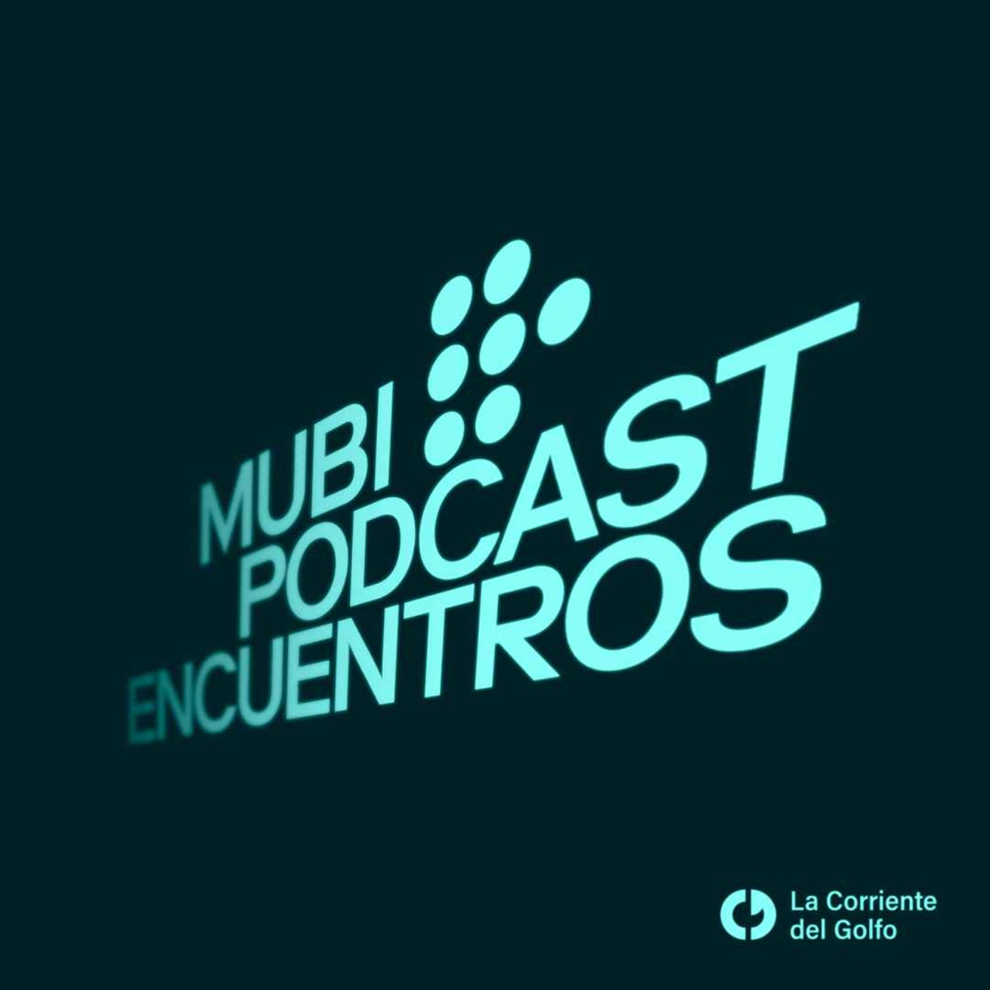 MUBI Podcast: Encuentros