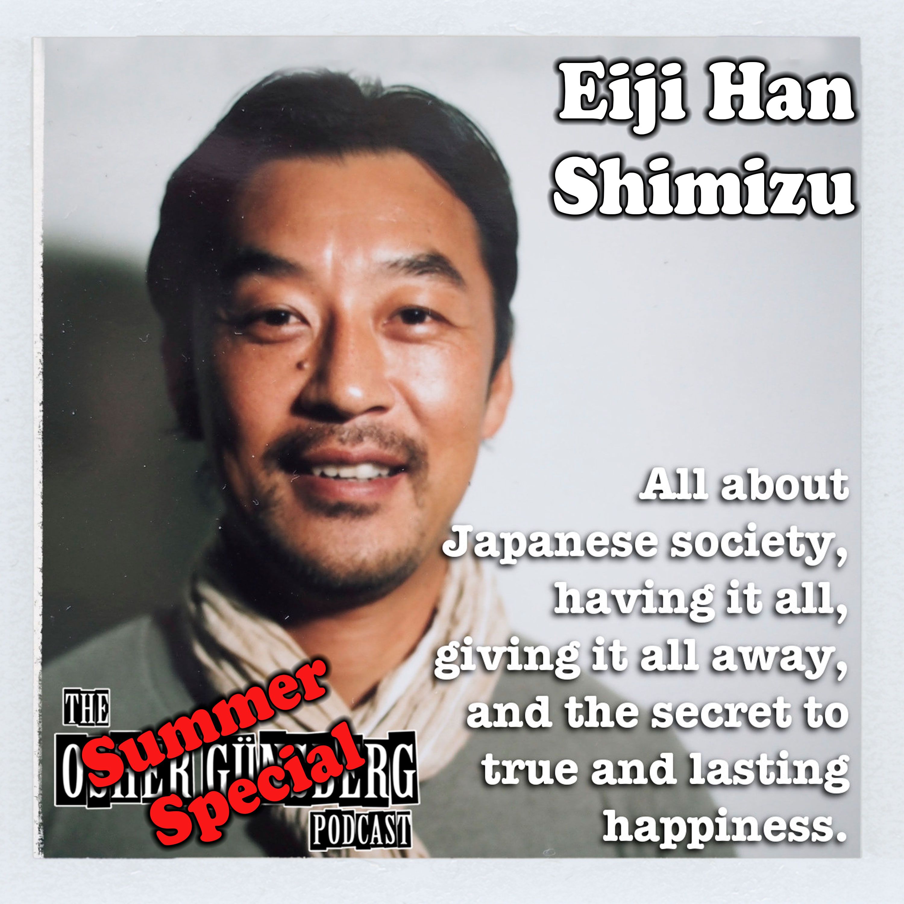 Summer Special: Eiji Han Shimizu