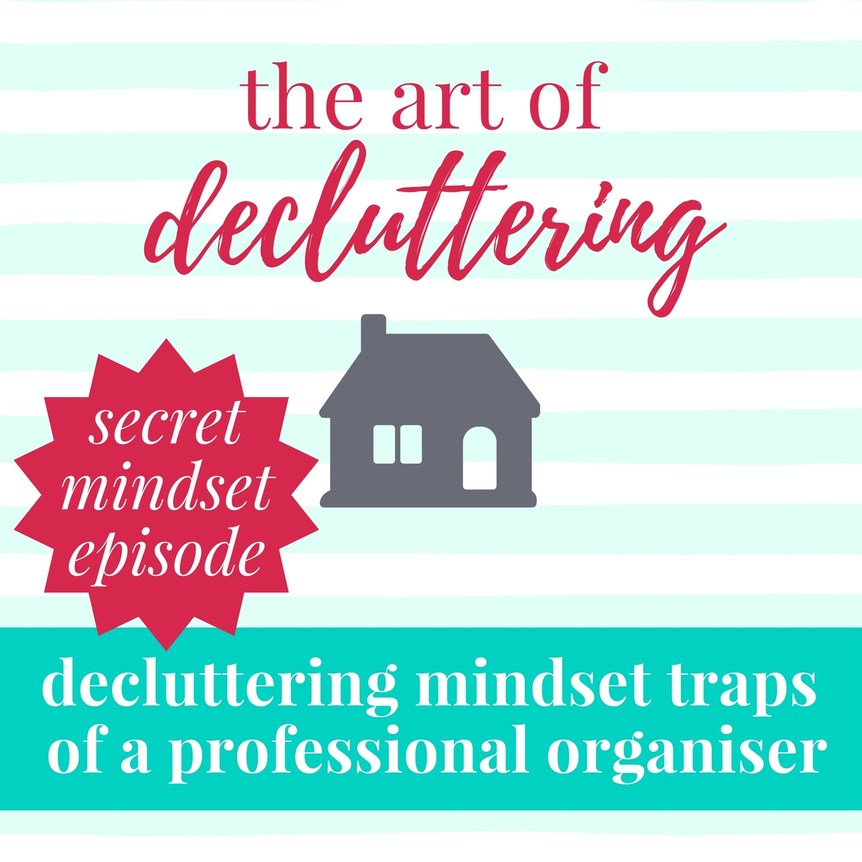 Decluttering Mindset Traps of a Professional Organiser episode artwork
