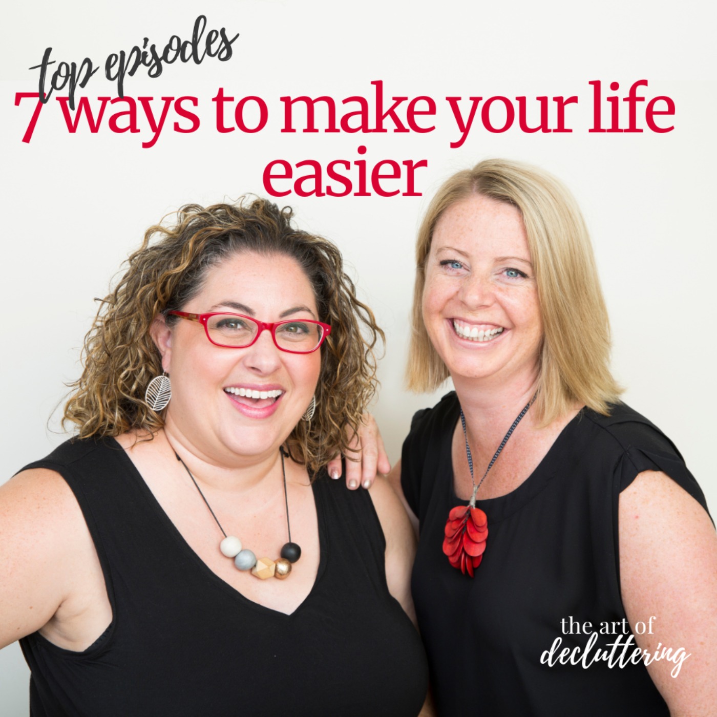Top Episodes - 7 Ways to Make Your Life Easier