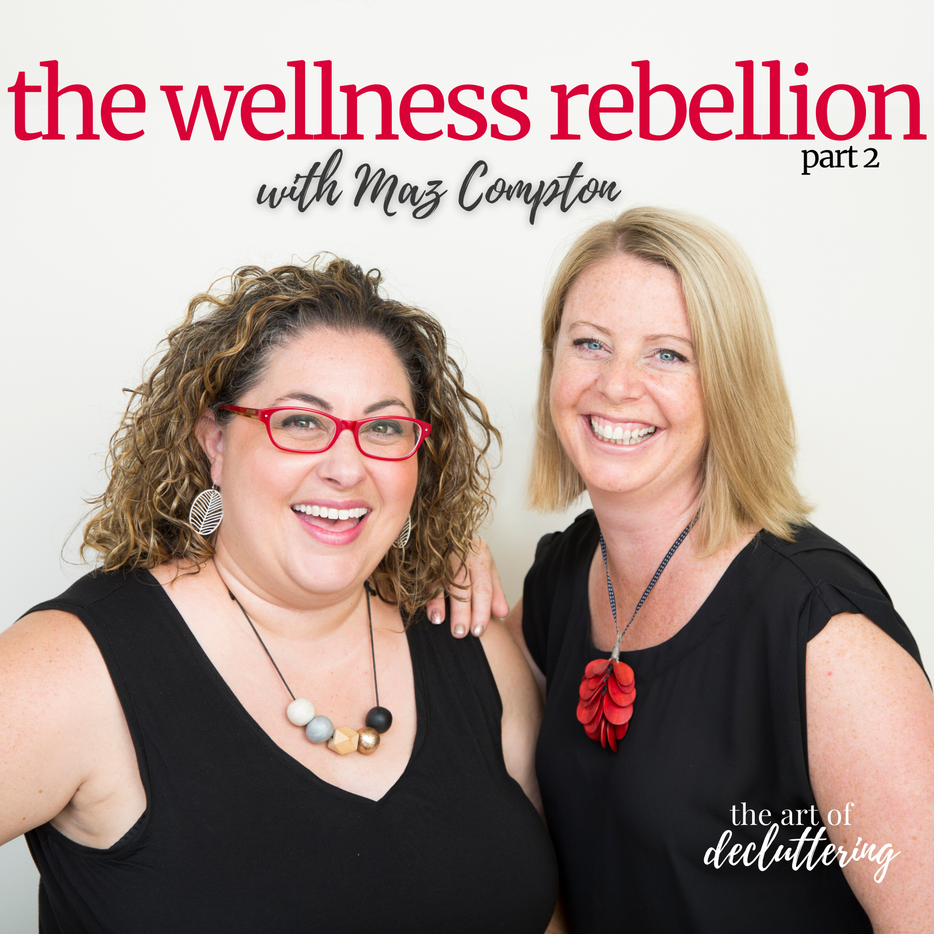 The Wellness Rebellion with Maz Compton - Part 2