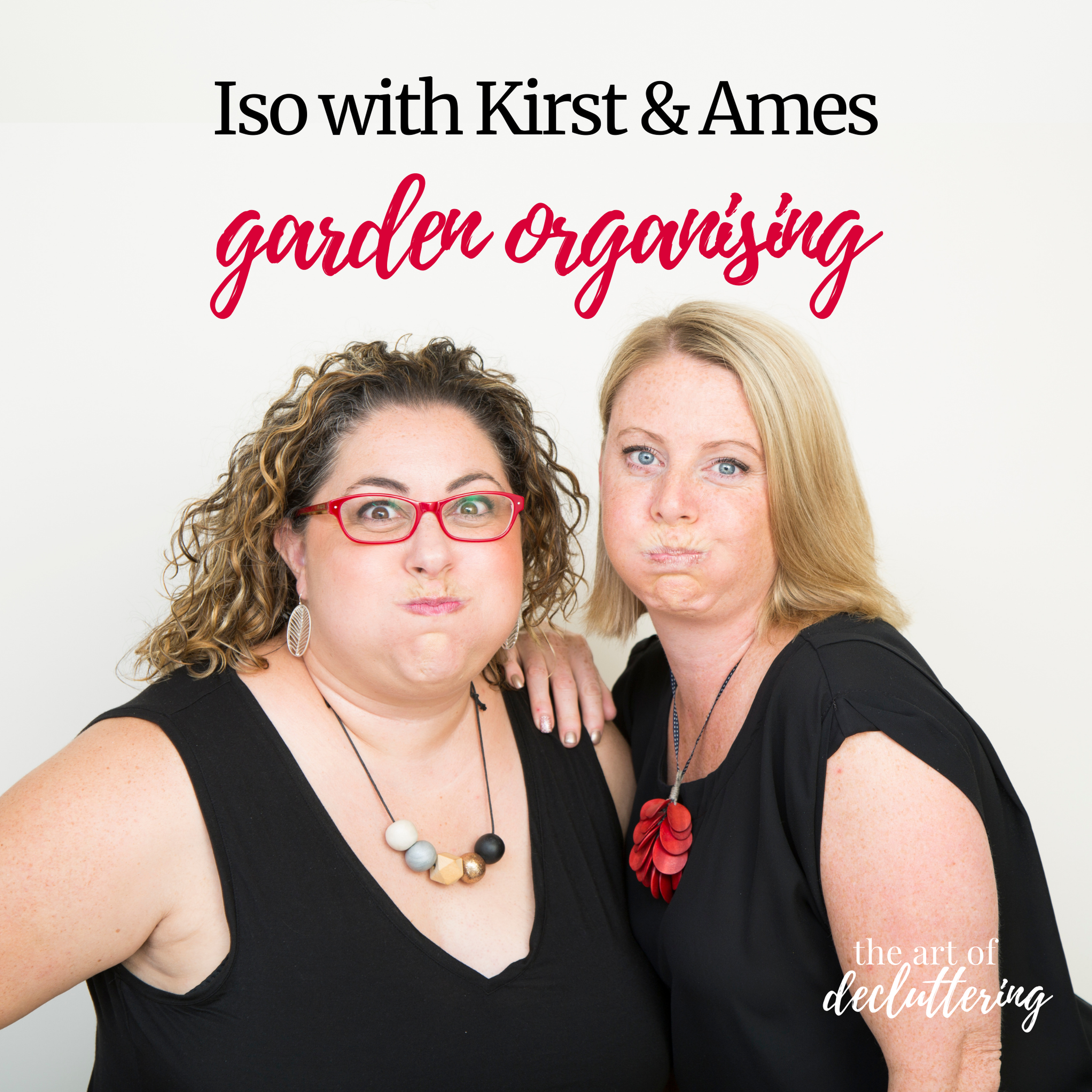 Iso with Kirst & Ames - Garden Organising