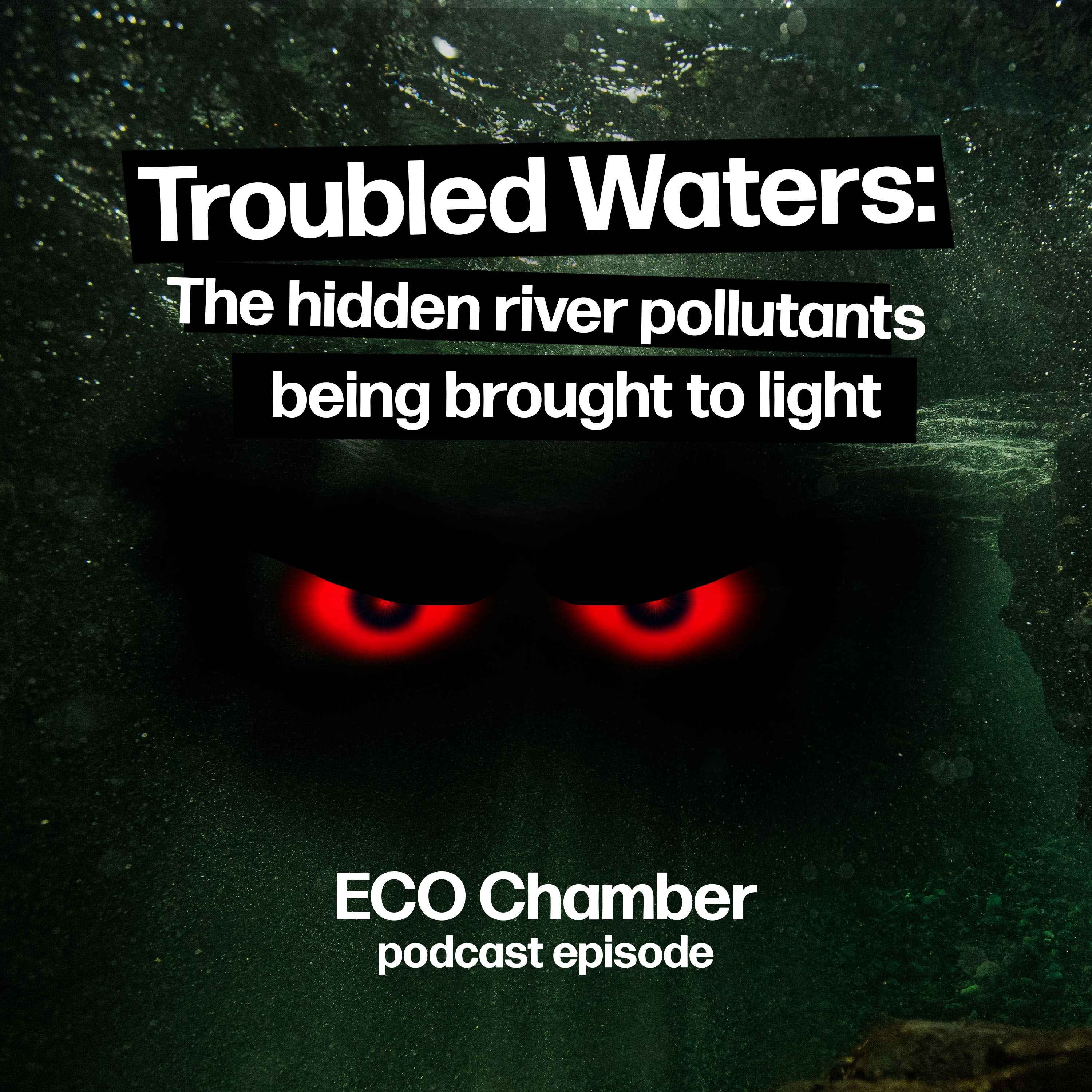 Troubled Waters: The hidden river pollutants being brought to light