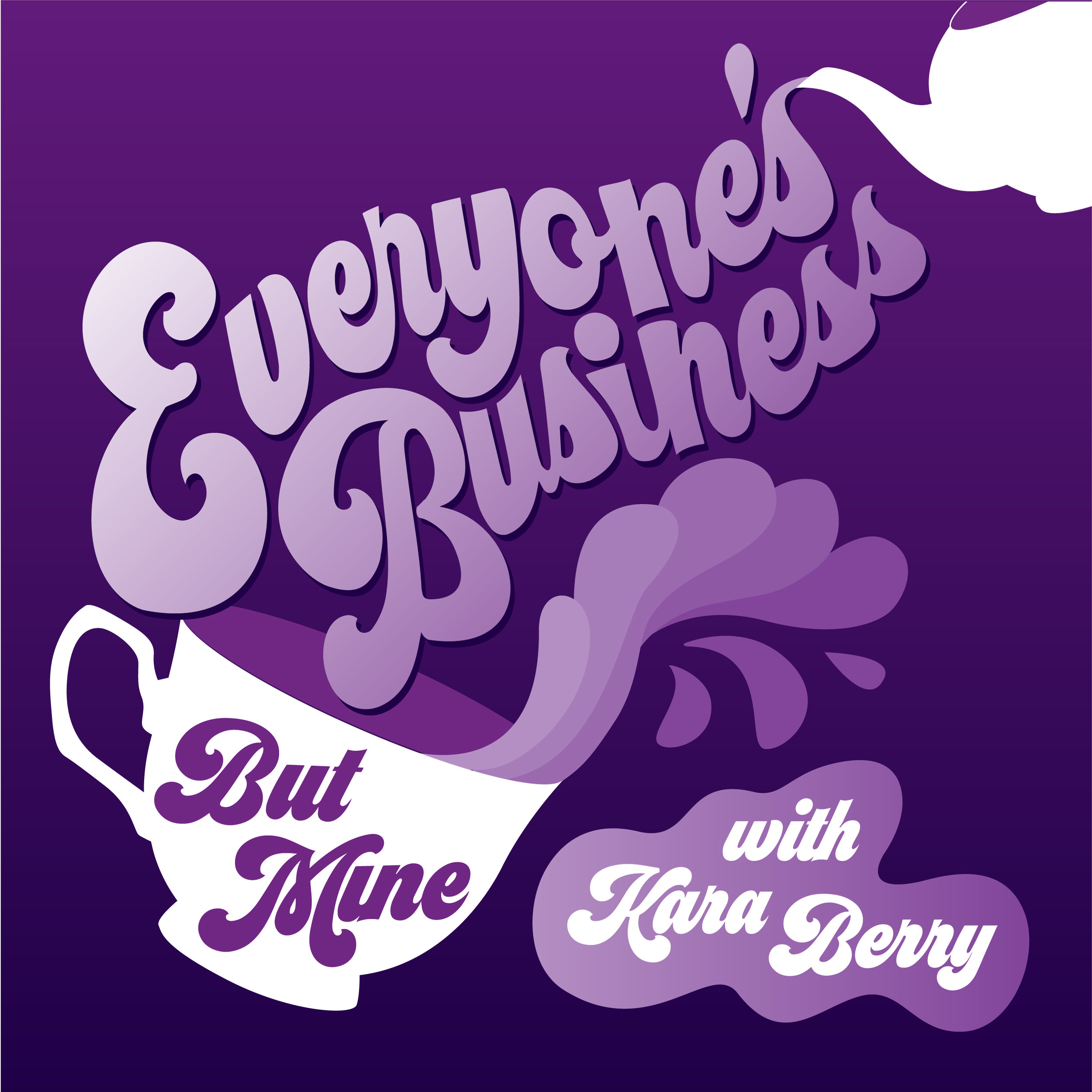 Everyone\'s Business (But Mine) with Kara Berry