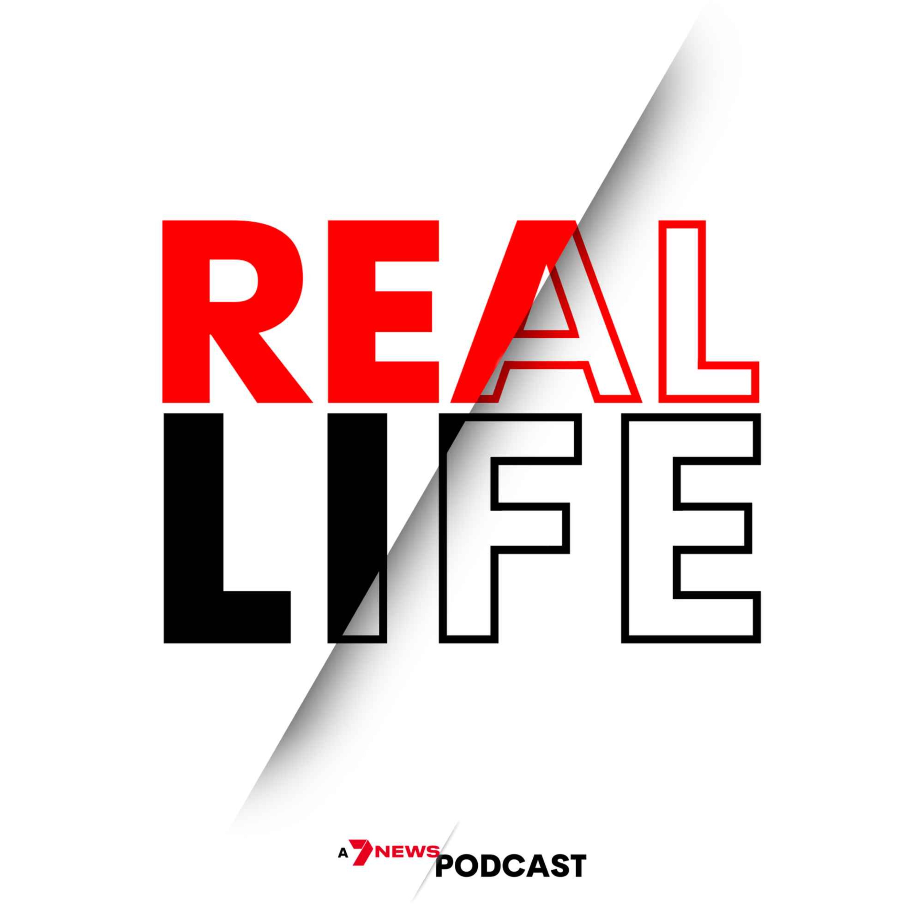 cover art for Real Life - a new podcast from 7NEWS (trailer)