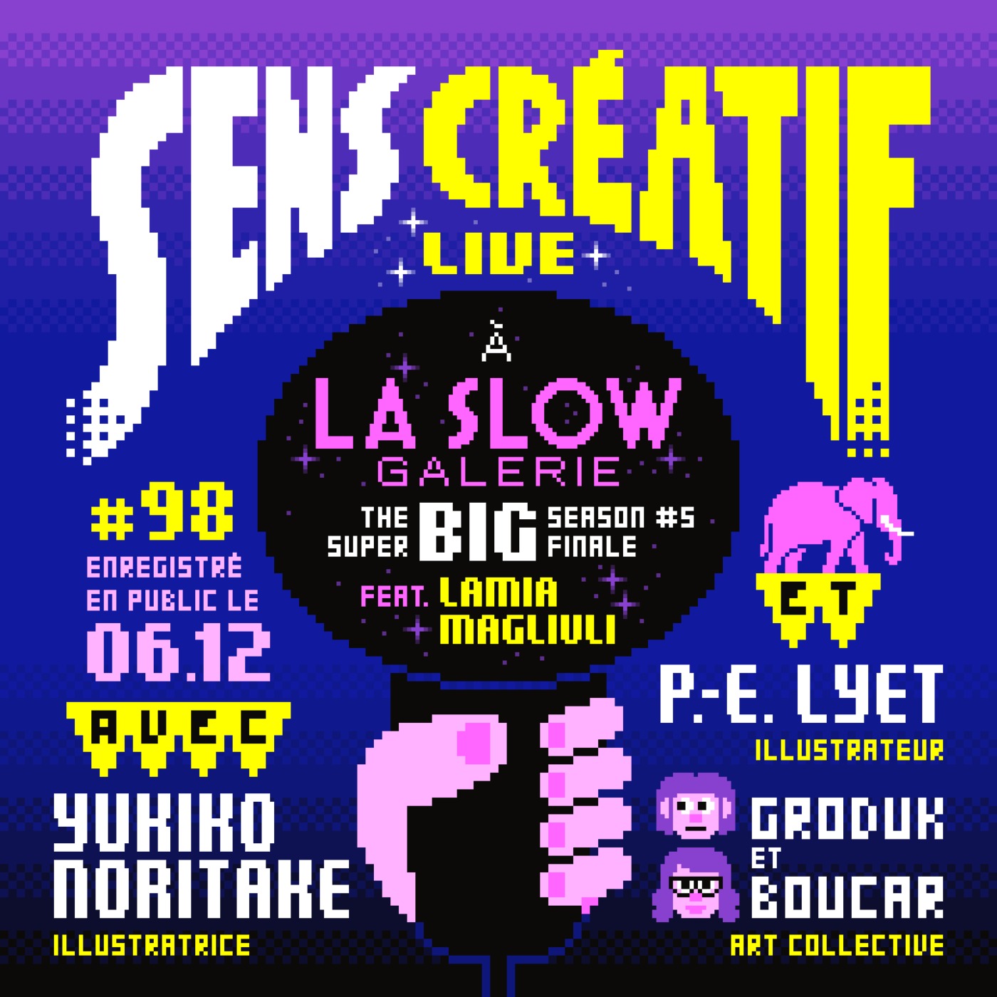 (#98) Sens Créatif fête ses 5 ans ! - avec GRODUK et BOUCAR, PIERRE-EMMANUEL LYET et YUKIKO NORITAKE (live et en public à la SLOW GALERIE)