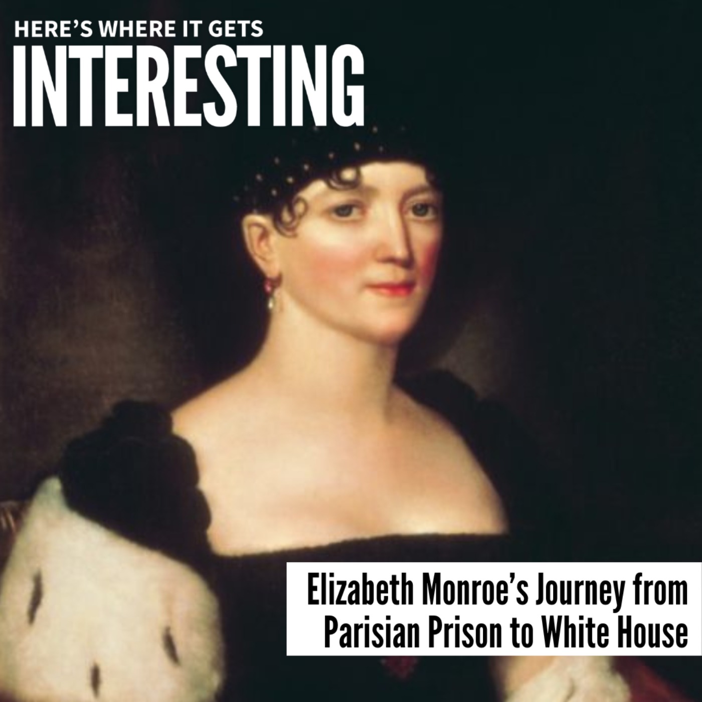 Elizabeth Monroe’s Journey from Parisian Prison to White House