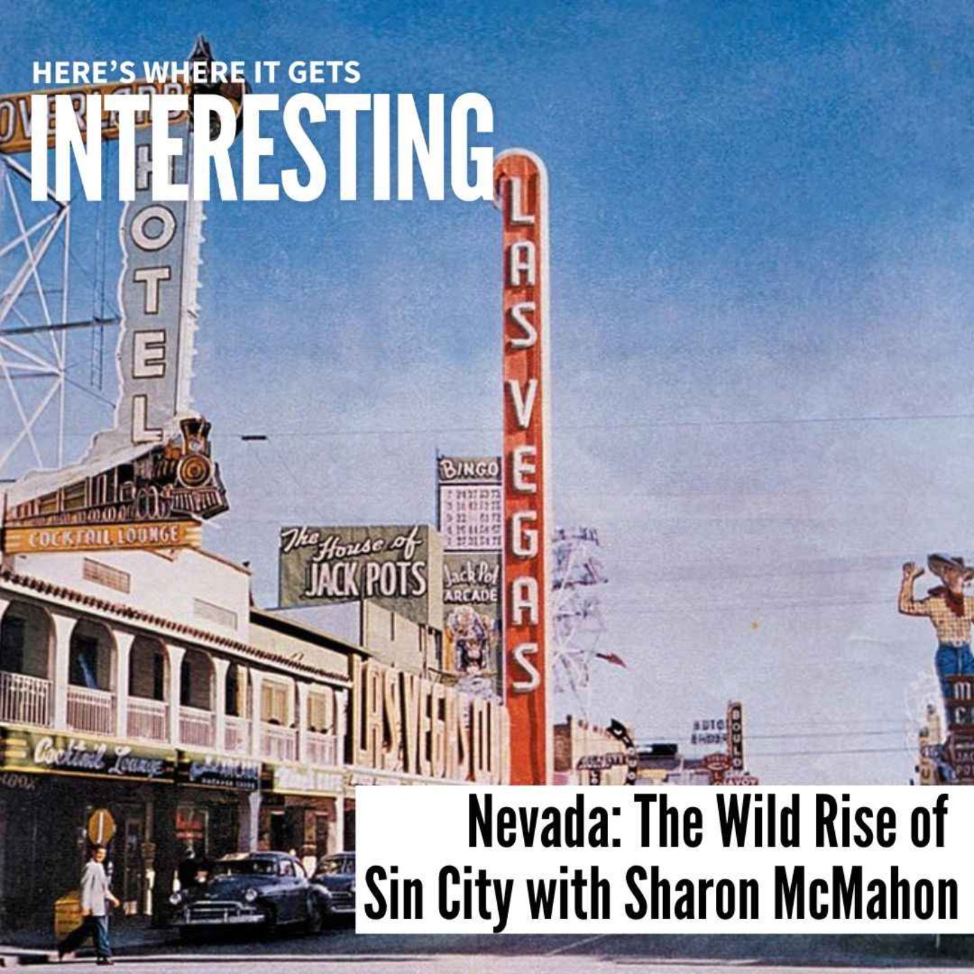Nevada: The Wild Rise of Sin City with Sharon McMahon