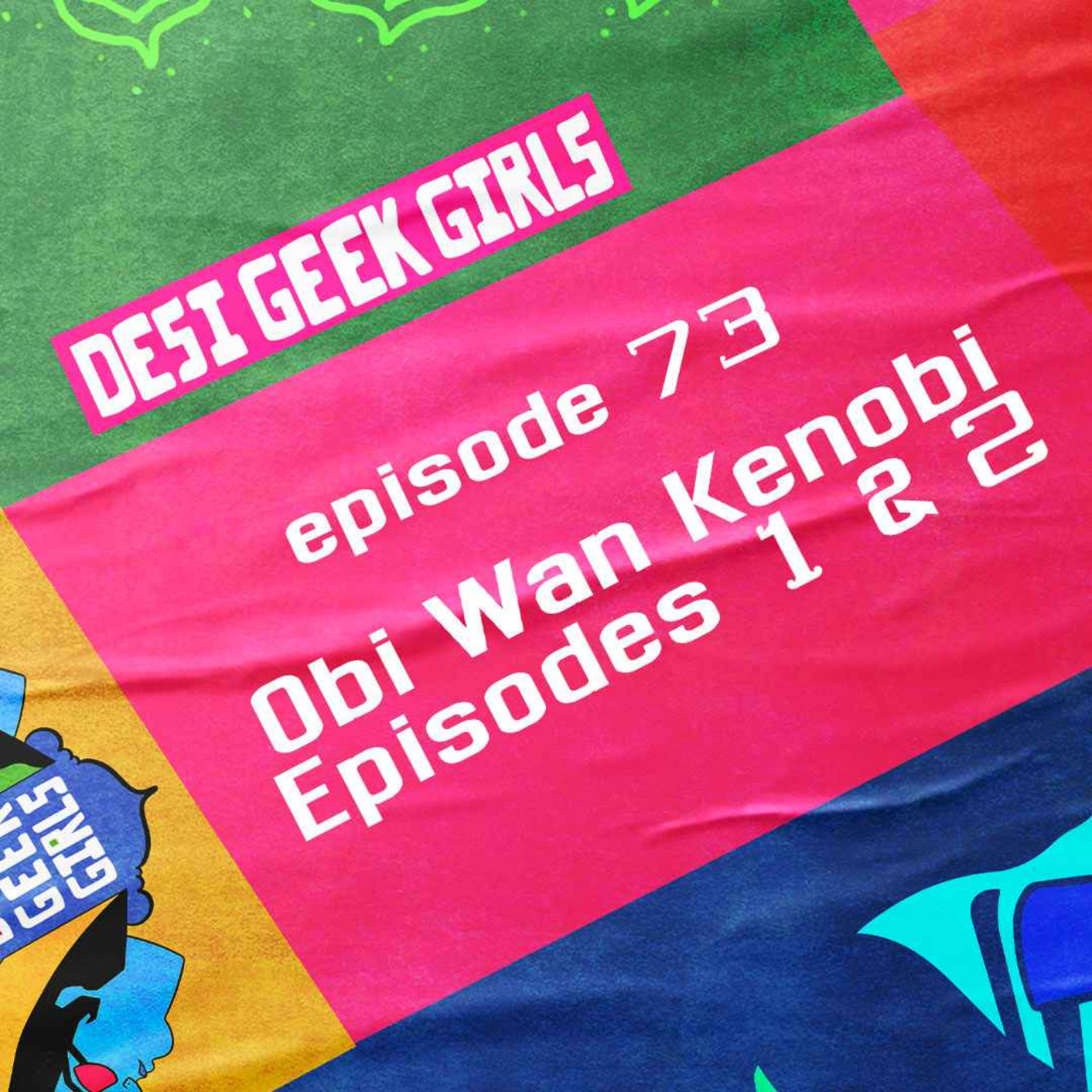Obi Wan Kenobi (Episodes 1 & 2), Star Wars: Celebration, & More!