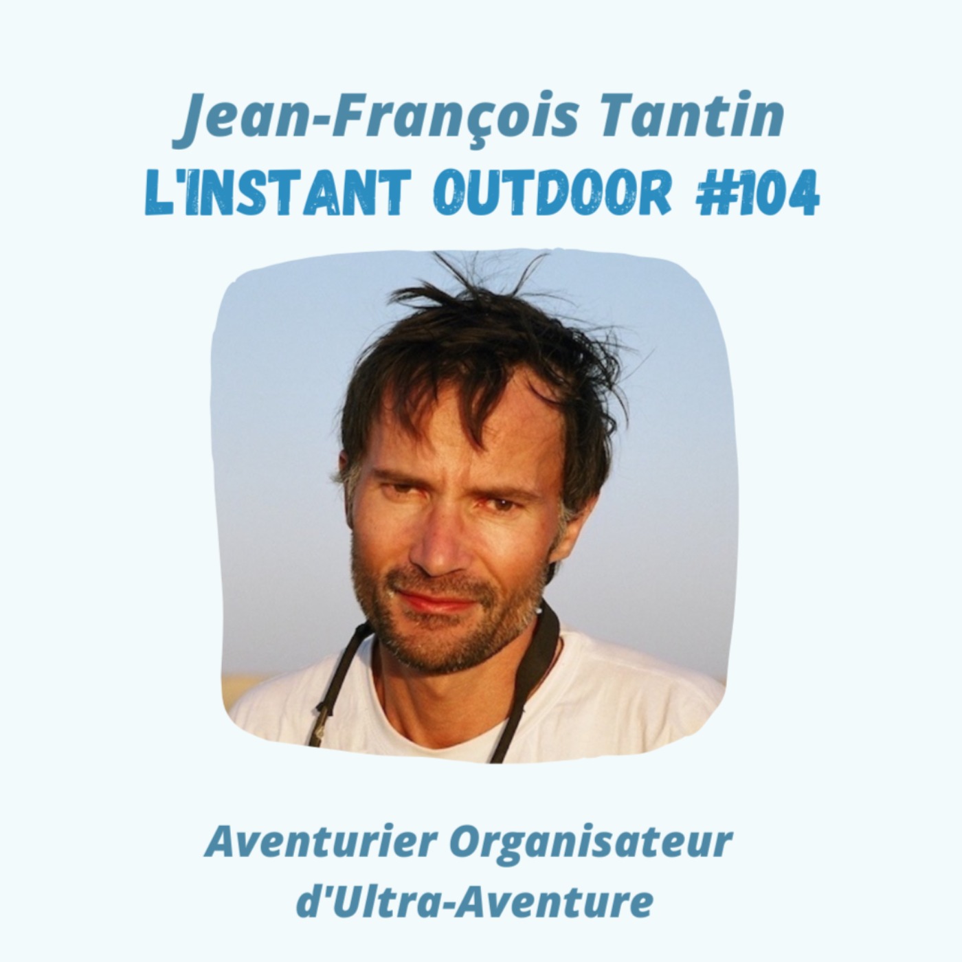 cover art for Jean-François Tantin : Aventurier Organisateur d'Ultra-Aventure