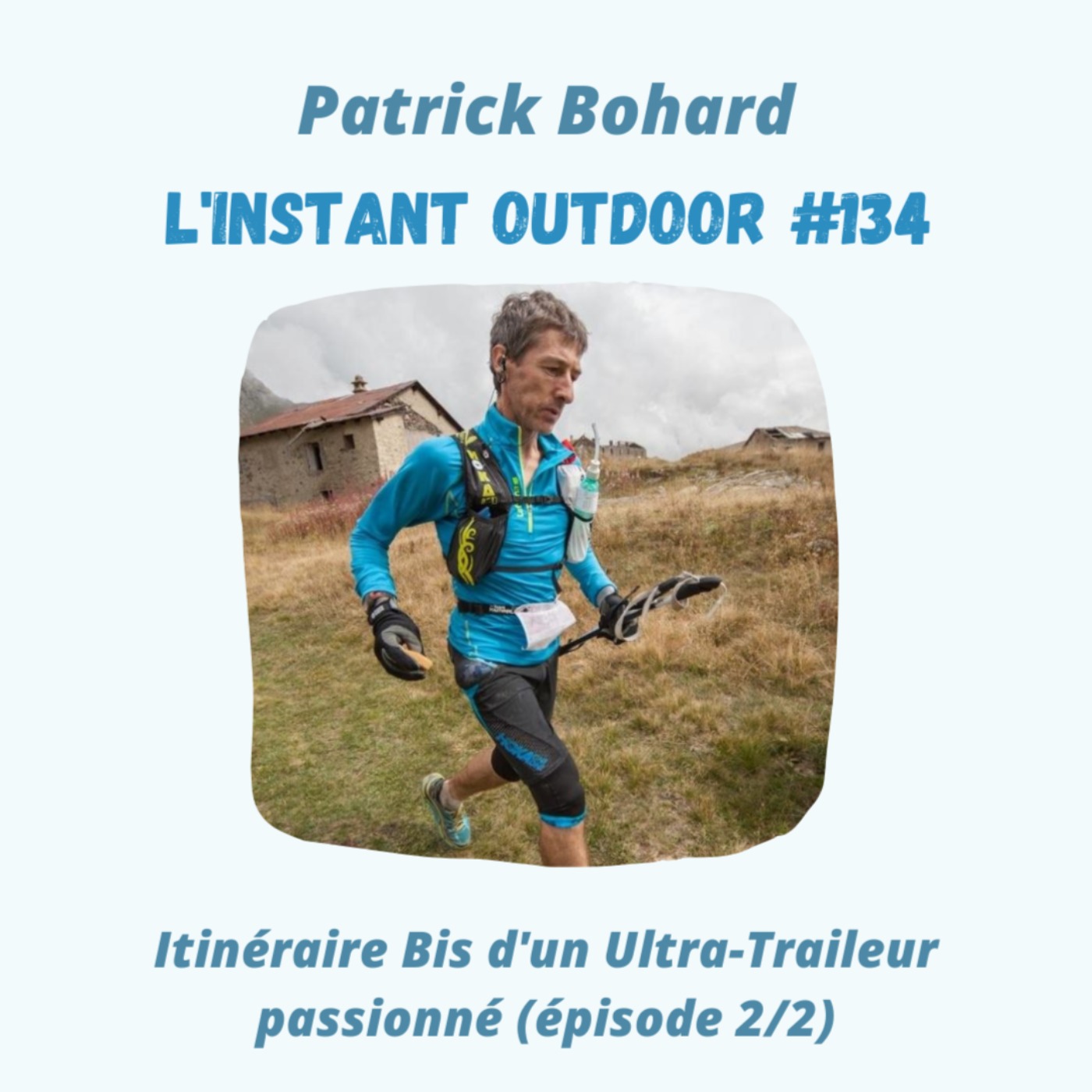 Patrick Bohard - Itinéraire Bis d'un Ultra-Traileur passionné (partie 2/2)