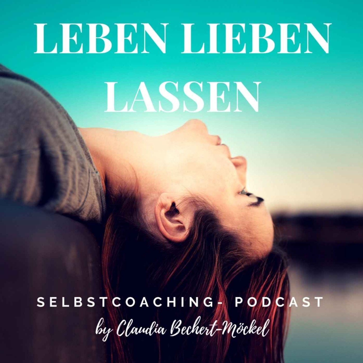 Leben Lieben Lassen - emotionales Wachstum, persönliche Entwicklung & erfüllte Beziehungen