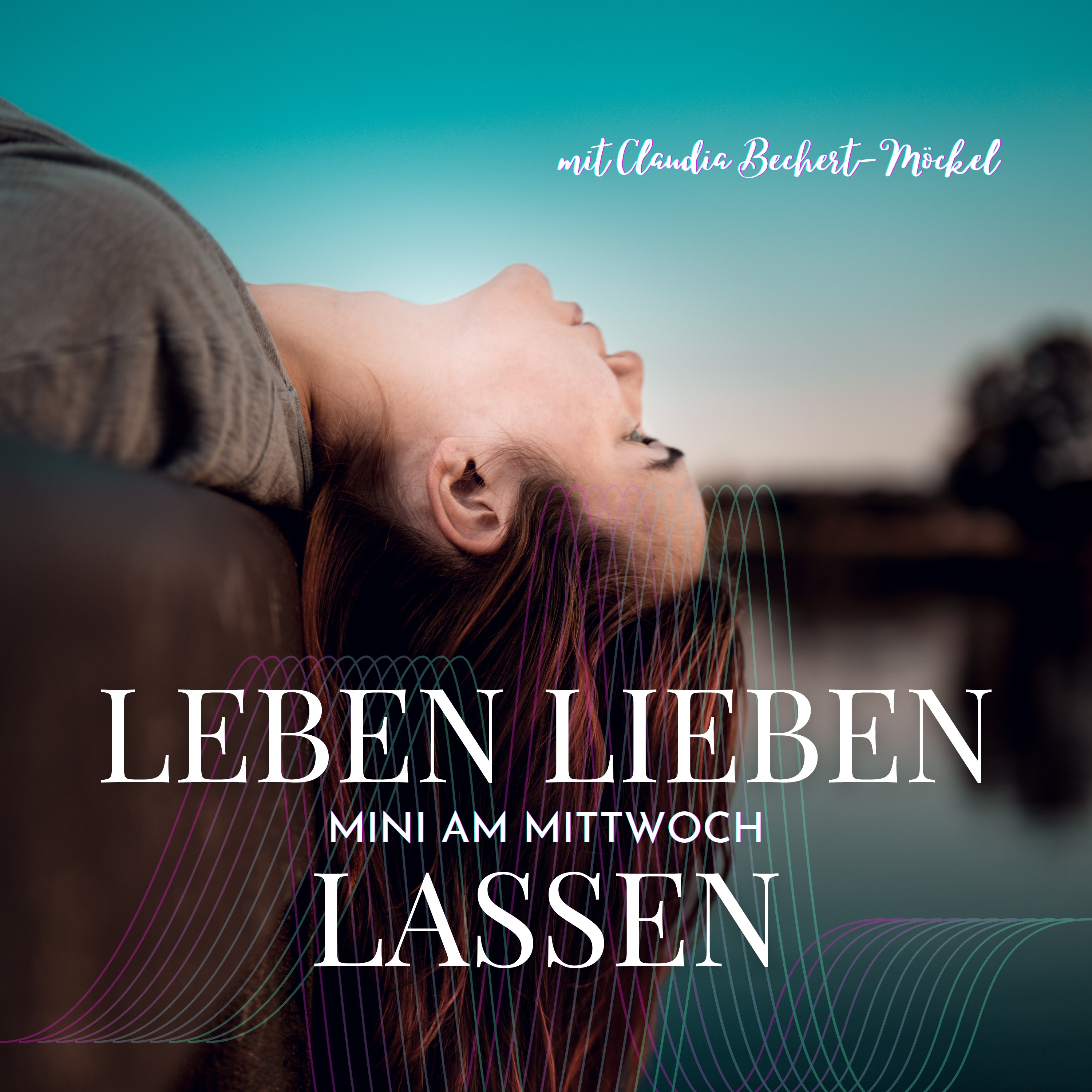 Leben Lieben Lassen - emotionales Wachstum, innere Balance & echte Verbundenheit in Beziehungen