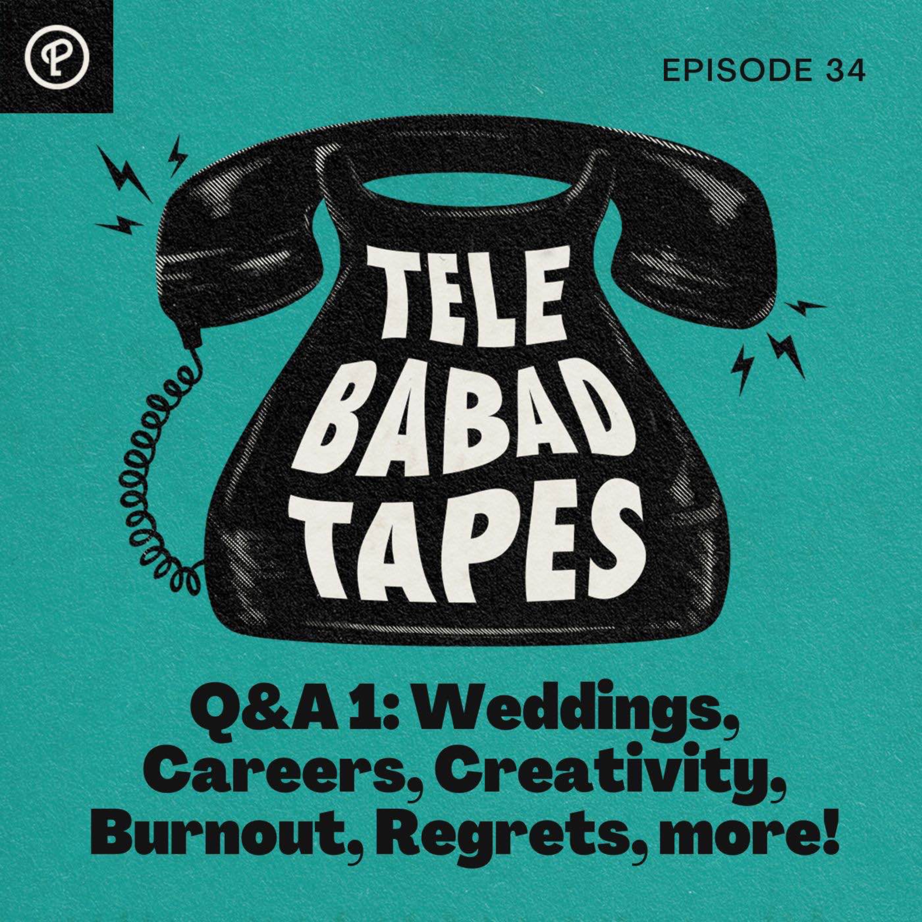 Episode 34: Q&A Volume 1 - Weddings, Careers, Creativity, Burnout, Regrets, many more!