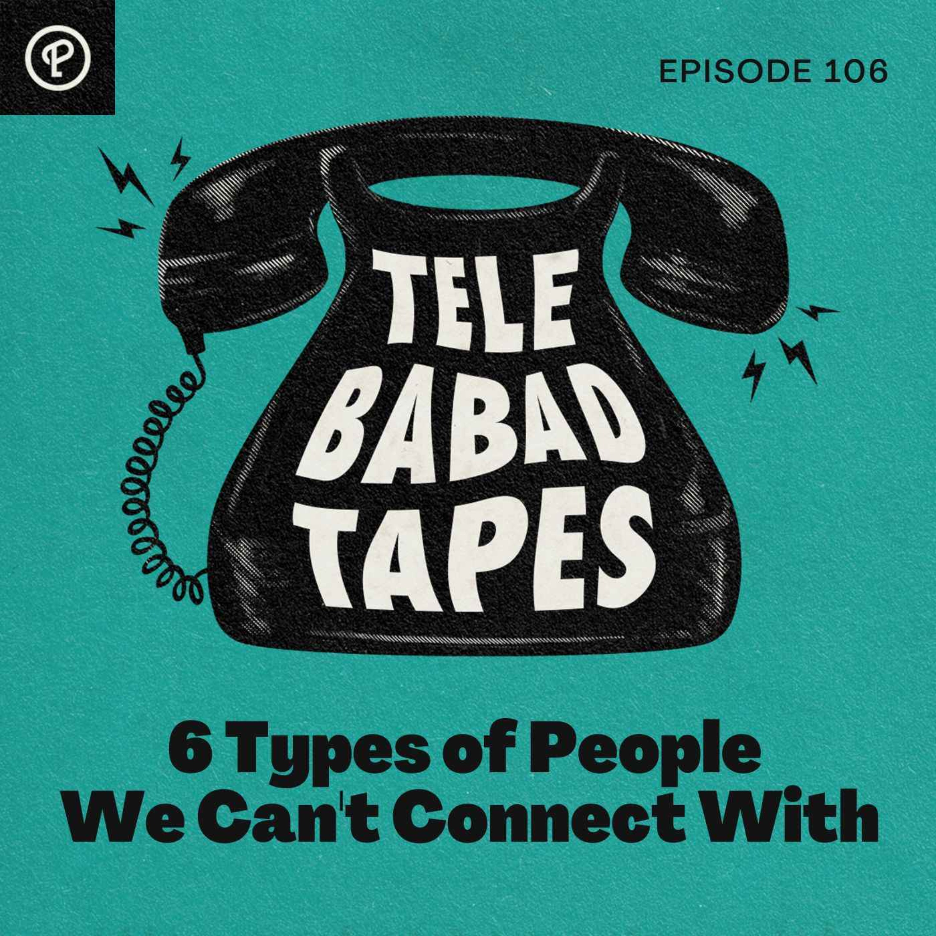 cover art for Episode 106: 6 Kinds of People We Can’t Connect With