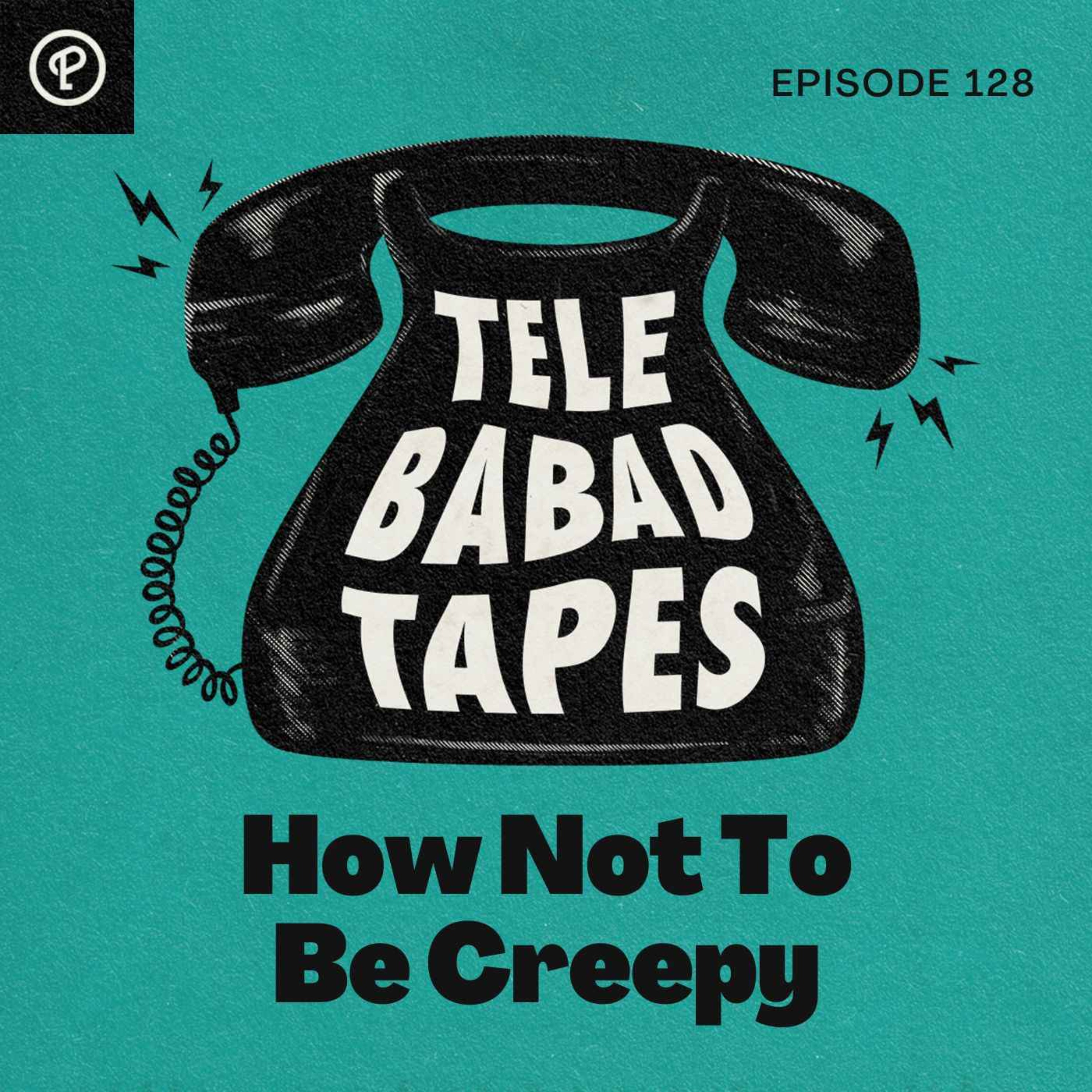 cover art for Episode 128: How Not To Be Creepy