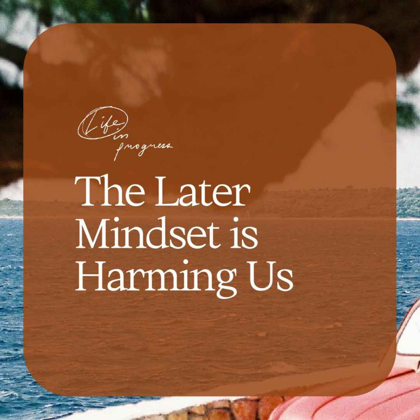 cover art for The Later Mindset is Harming Us