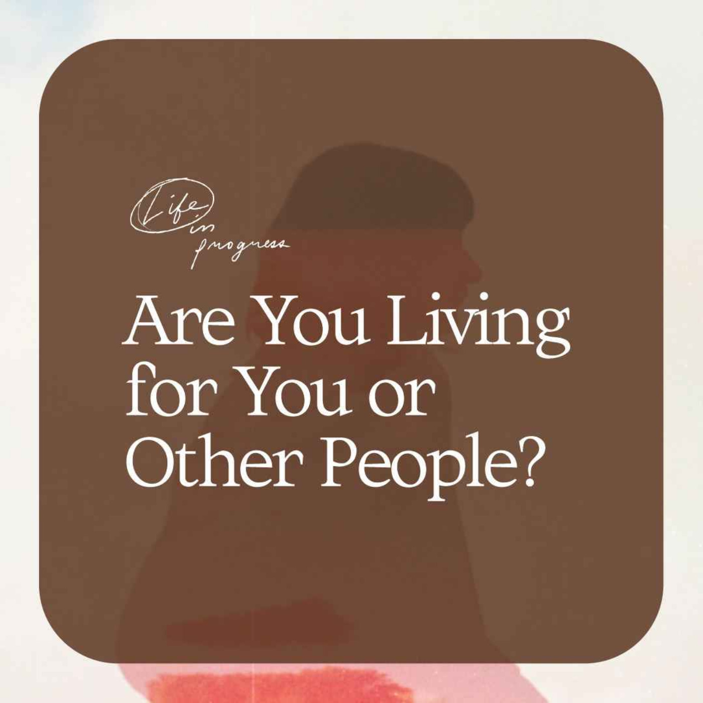 cover art for Are You Living for You or Other People?