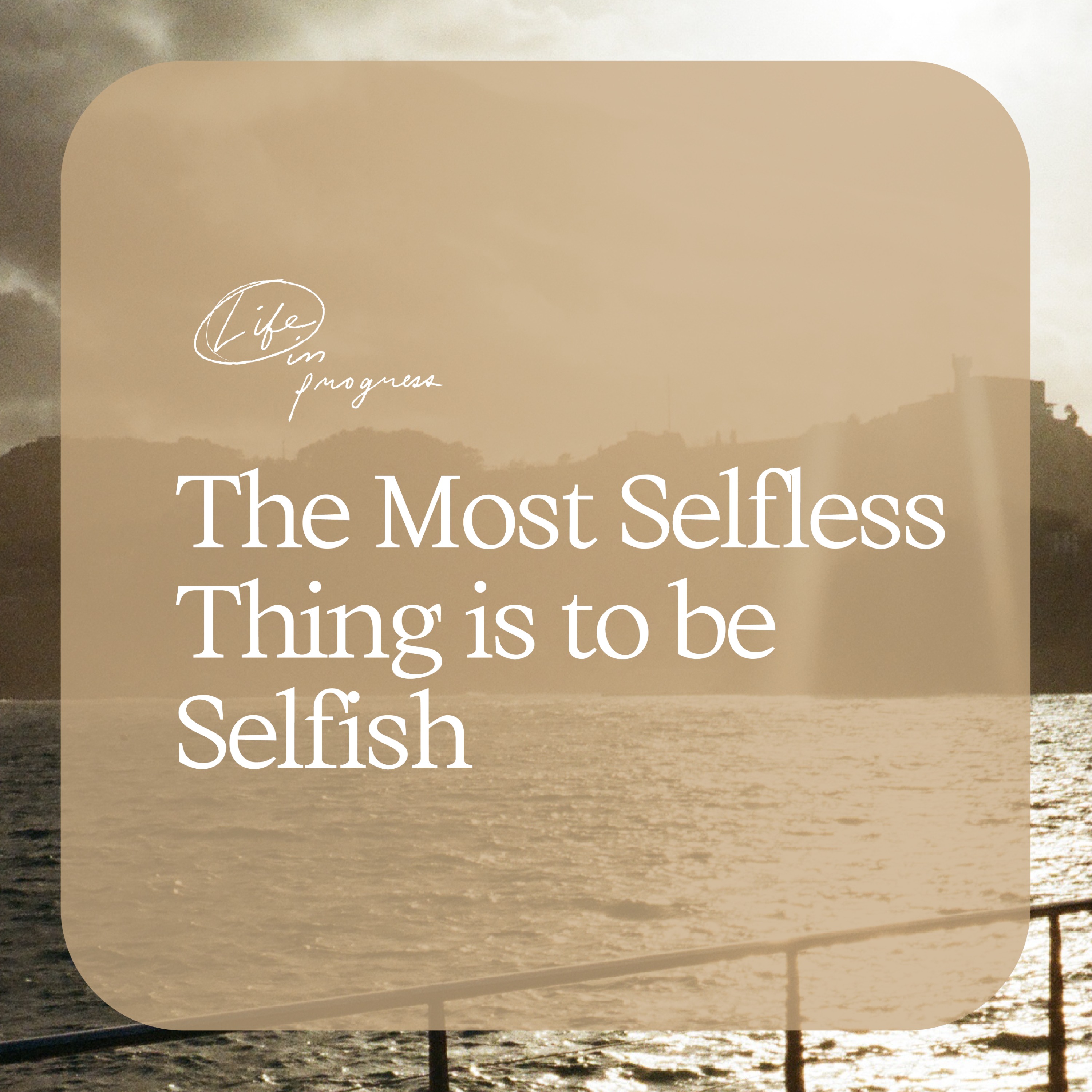 cover art for The Most Selfless Thing is to be Selfish