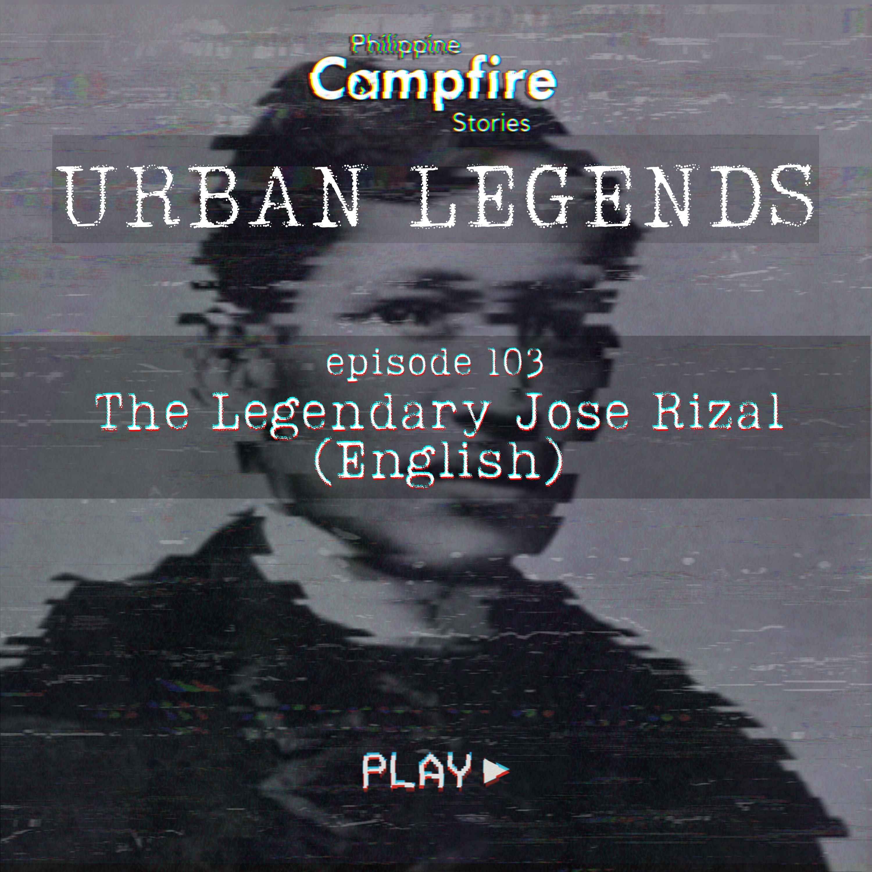 Episode 103 Urban Legend Series- The Legendary Jose Rizal (English)
