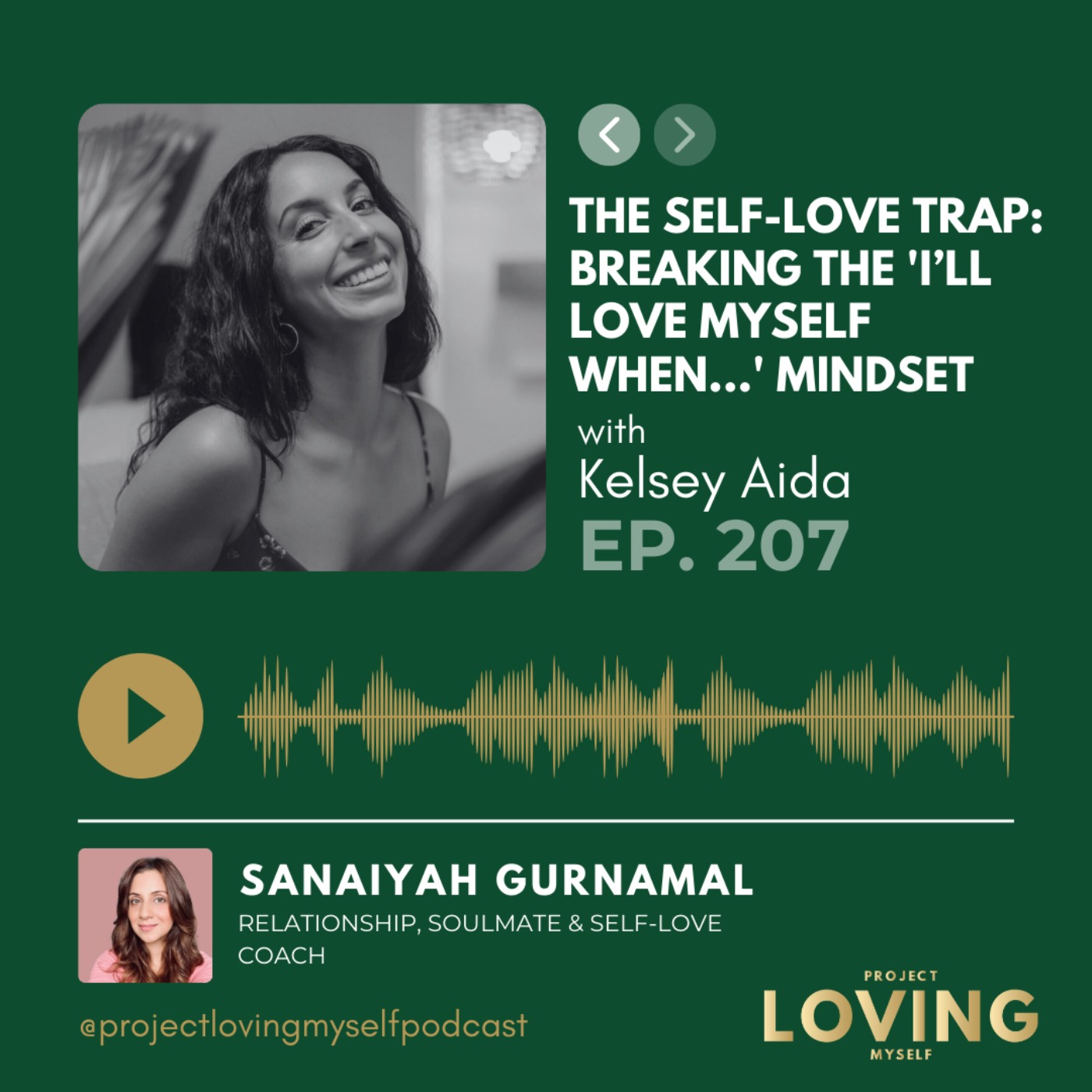 207: The Self-Love Trap: Breaking the 'I’ll Love Myself When...' Mindset with Kelsey Aida