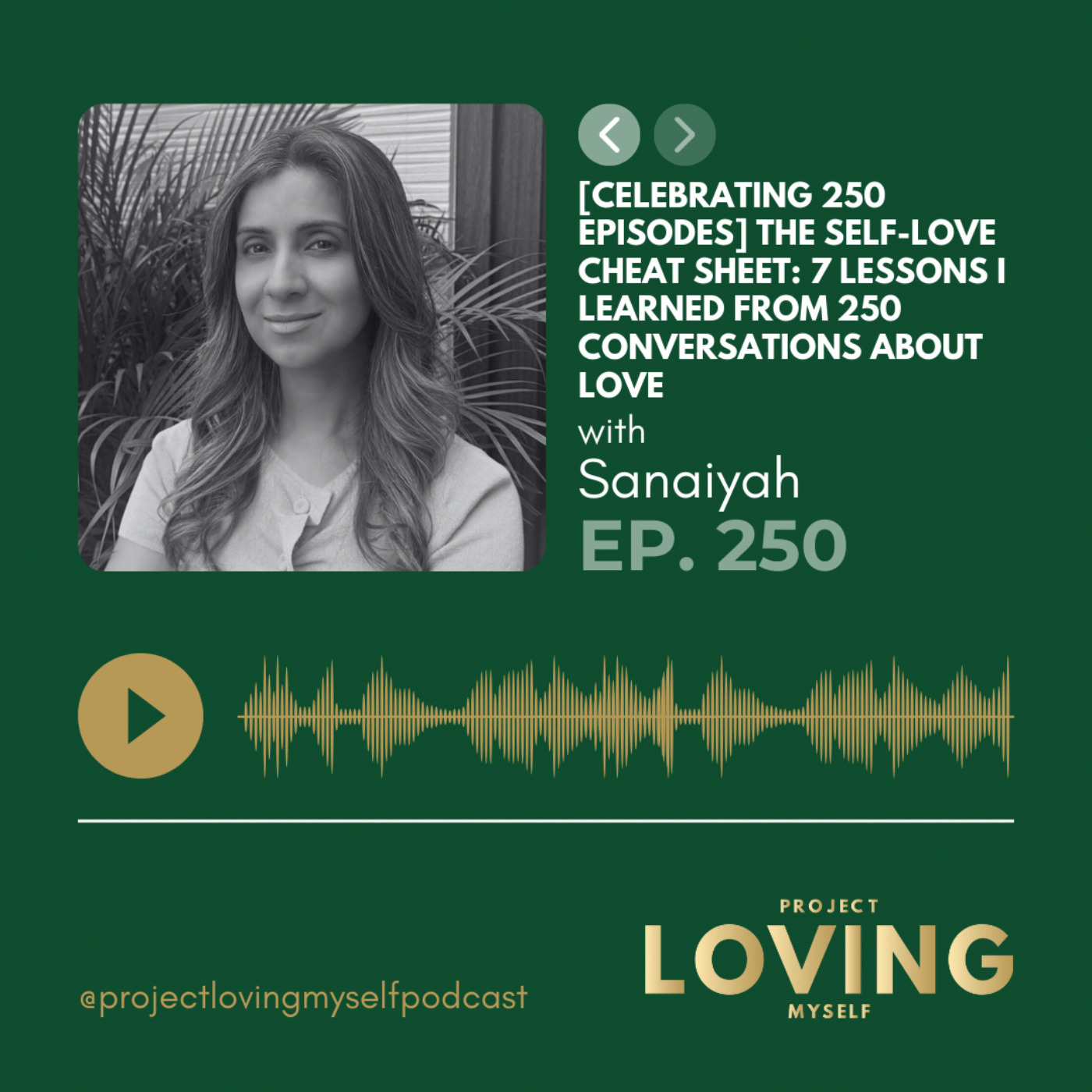 [Celebrating 250 Episodes] The Self-Love Cheat Sheet: 7 Lessons I Learned From 250 Conversations About Love