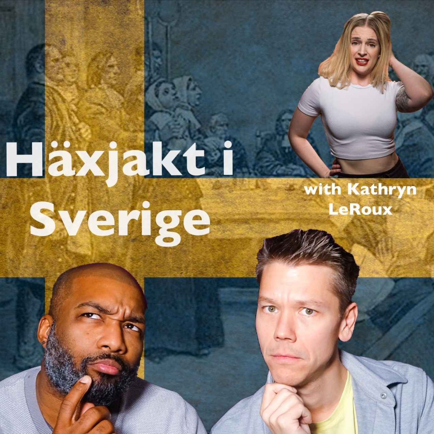 #7 The Big Noise (Häxjakt i Sverige) with Kathryn LeRoux