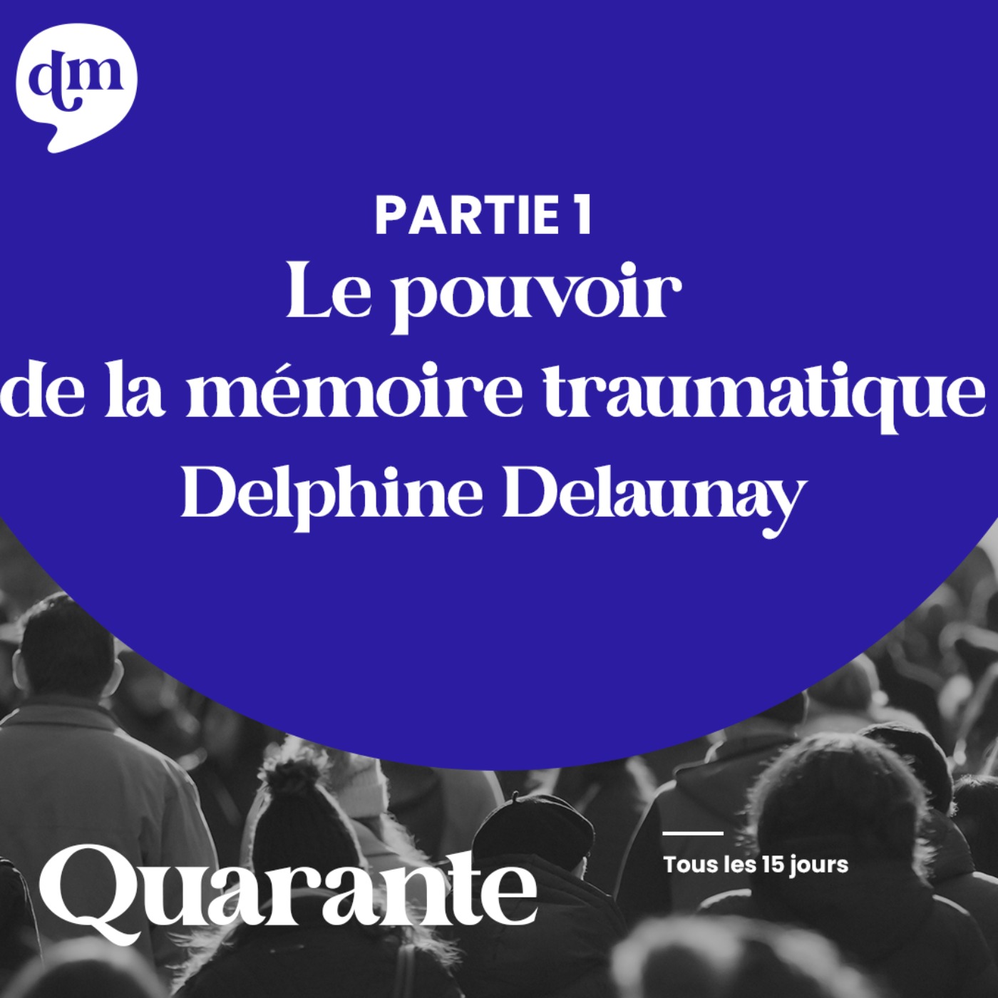 cover art for Le pouvoir de la mémoire traumatique - Delphine Delaunay - 1ère partie