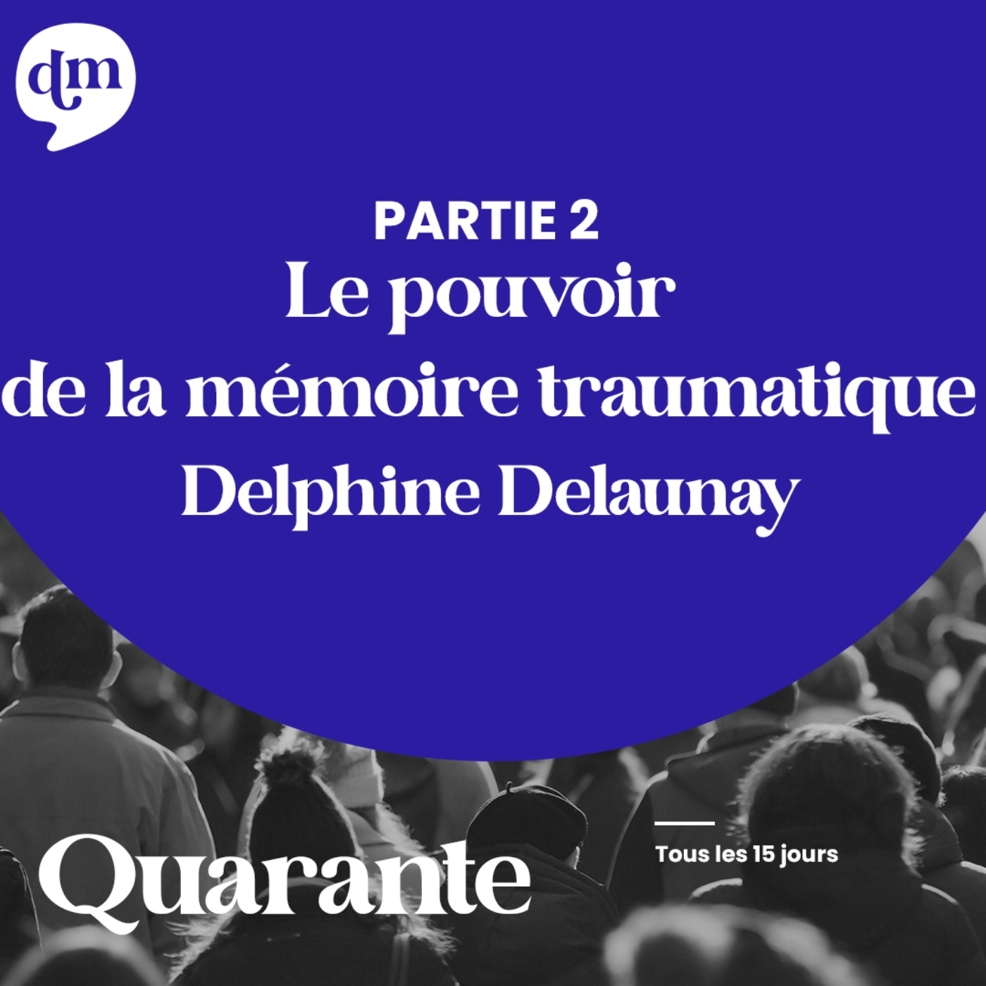 cover art for Le pouvoir de la mémoire traumatique - Delphine Delaunay - 2ème partie