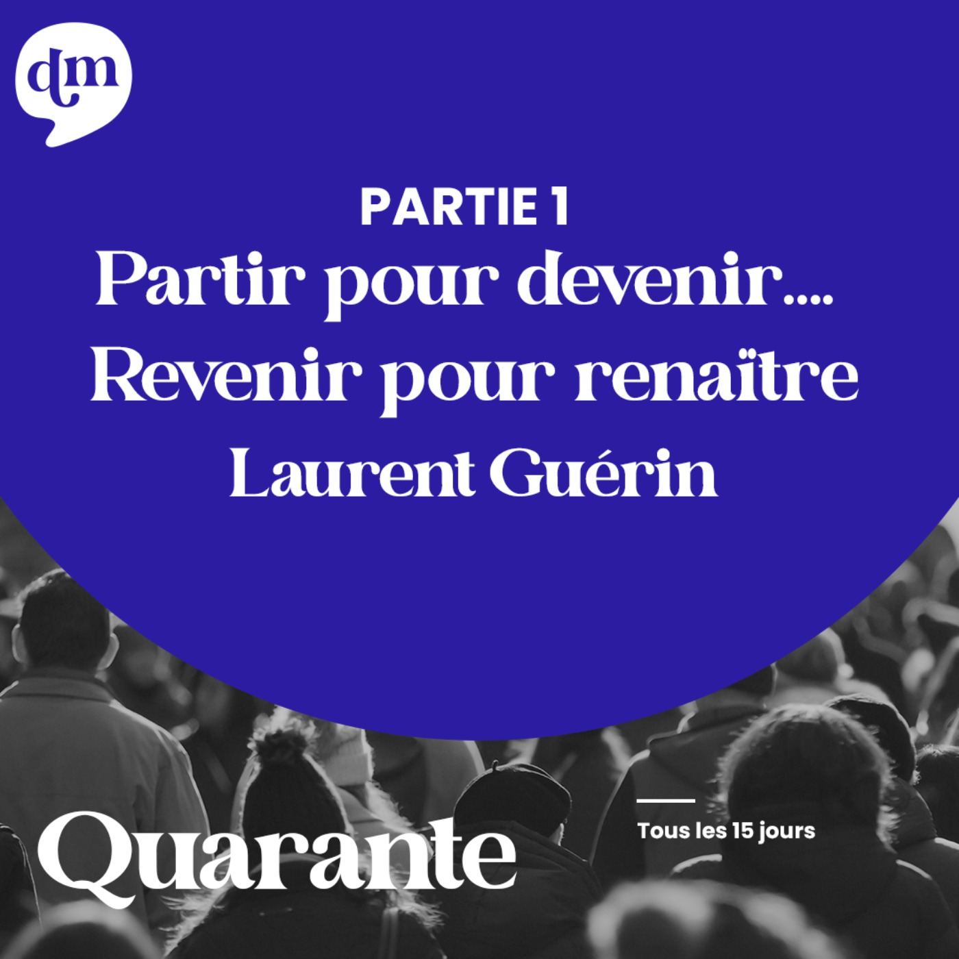 cover art for Partir pour devenir… Revenir pour renaître - Laurent Guérin - 1ère partie
