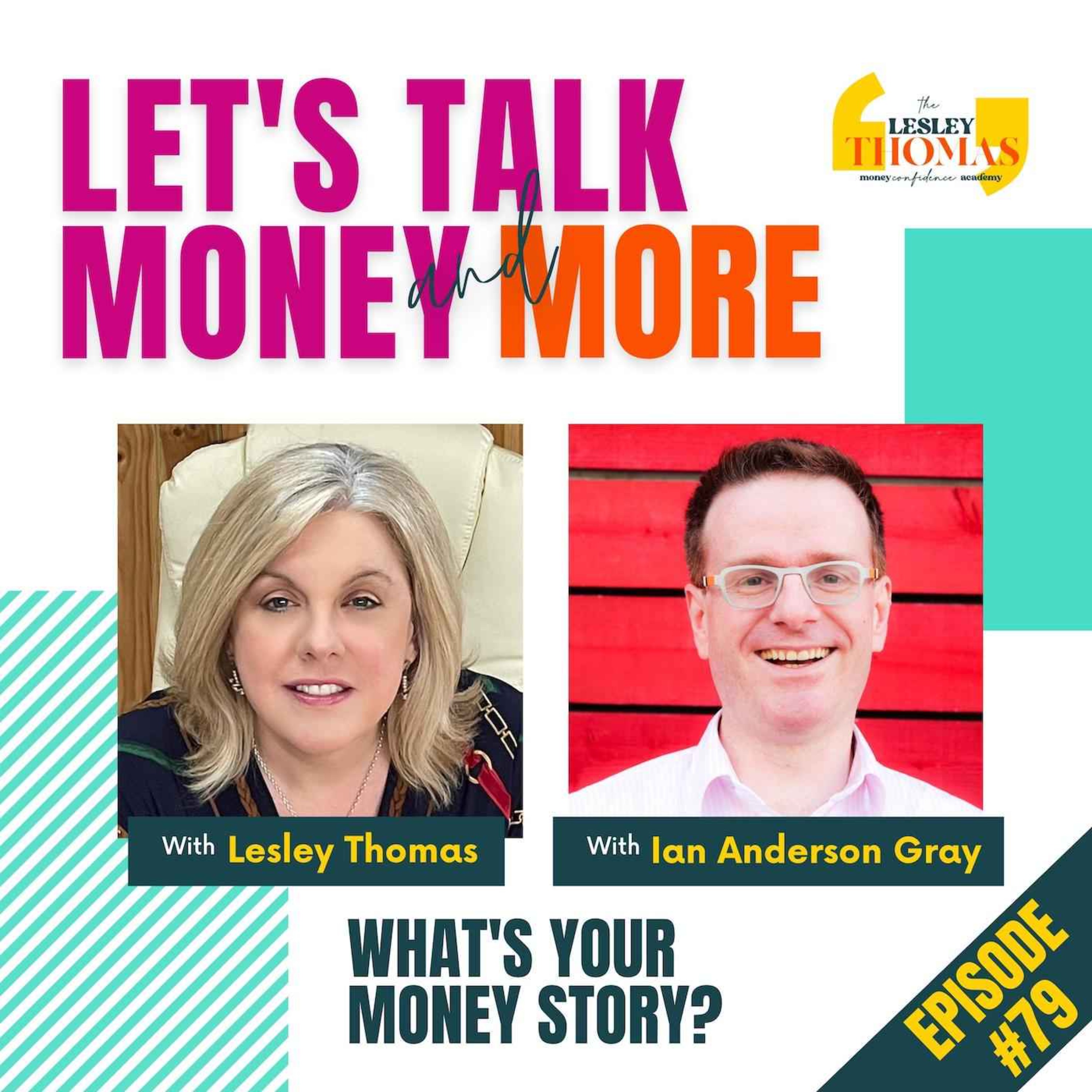 Trailer for #79 Ian Anderson Gray – What’s Your Money Story? - podcast episode cover