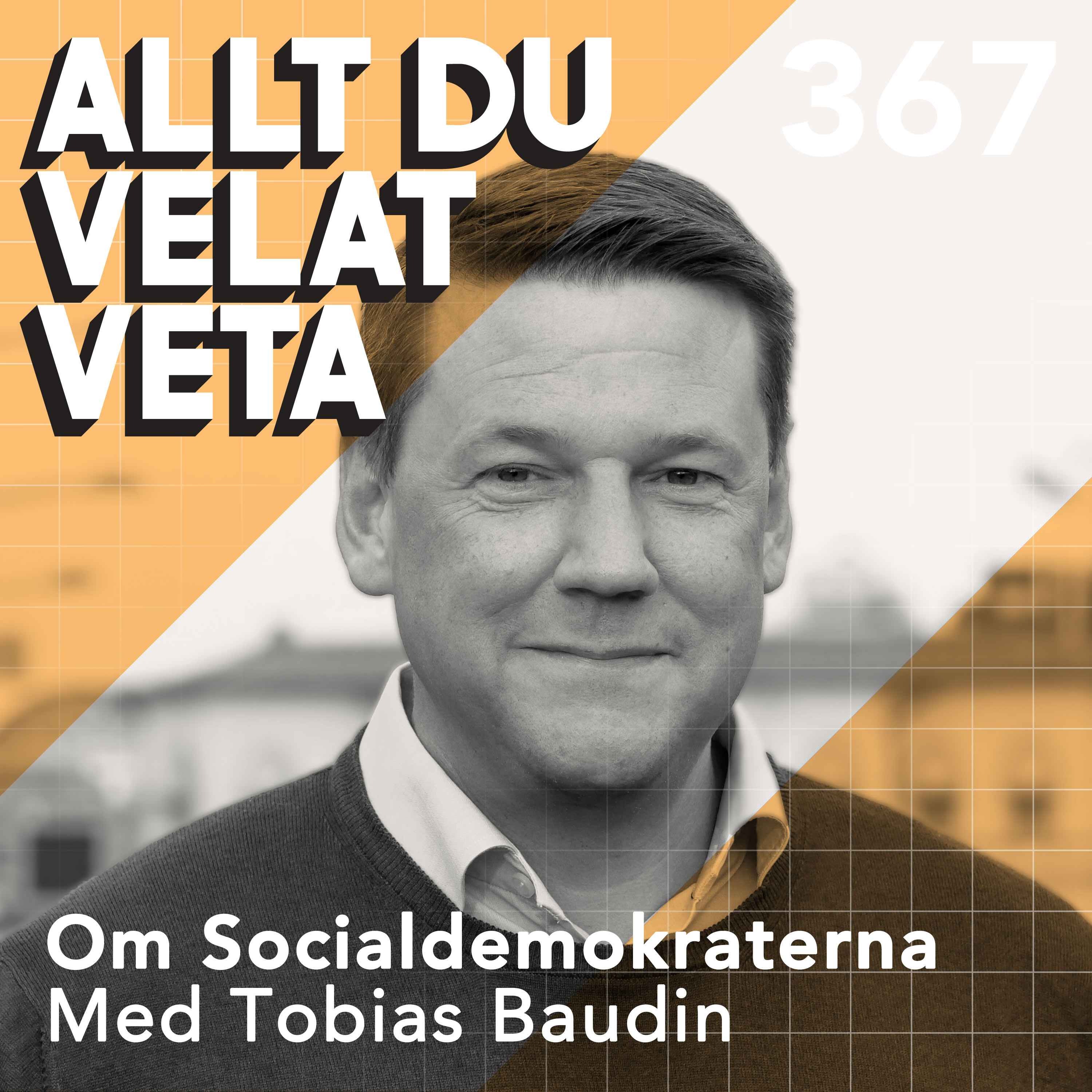 367 Om Socialdemokraterna med Tobias Baudin