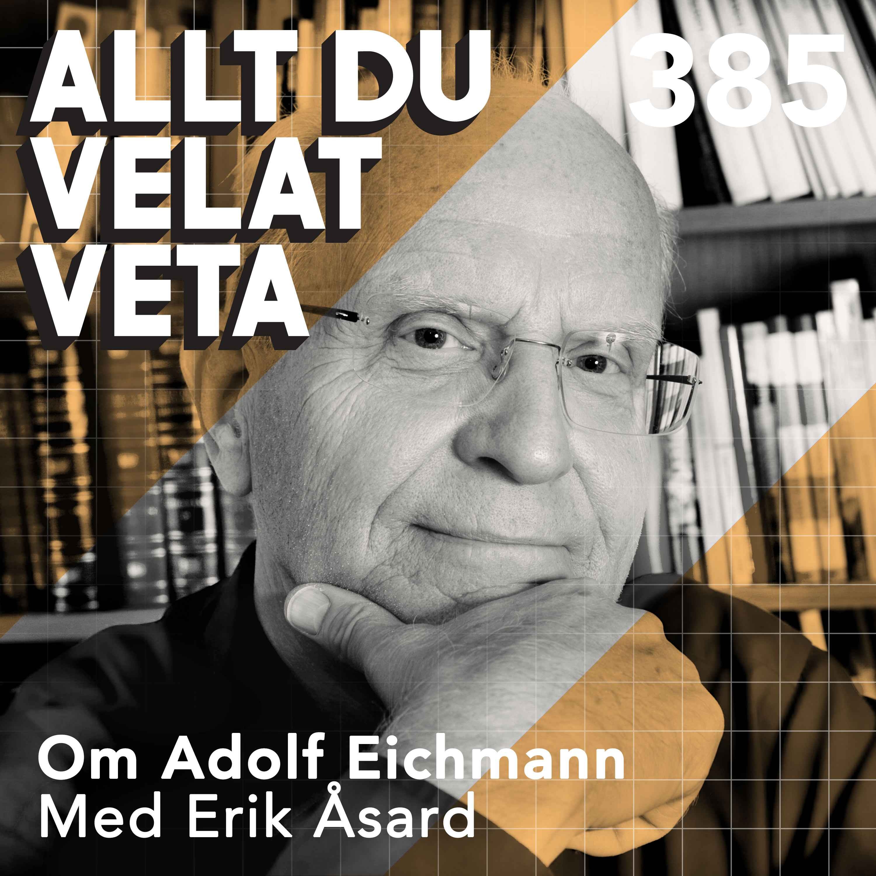 385 Om Adolf Eichmann med Erik Åsard