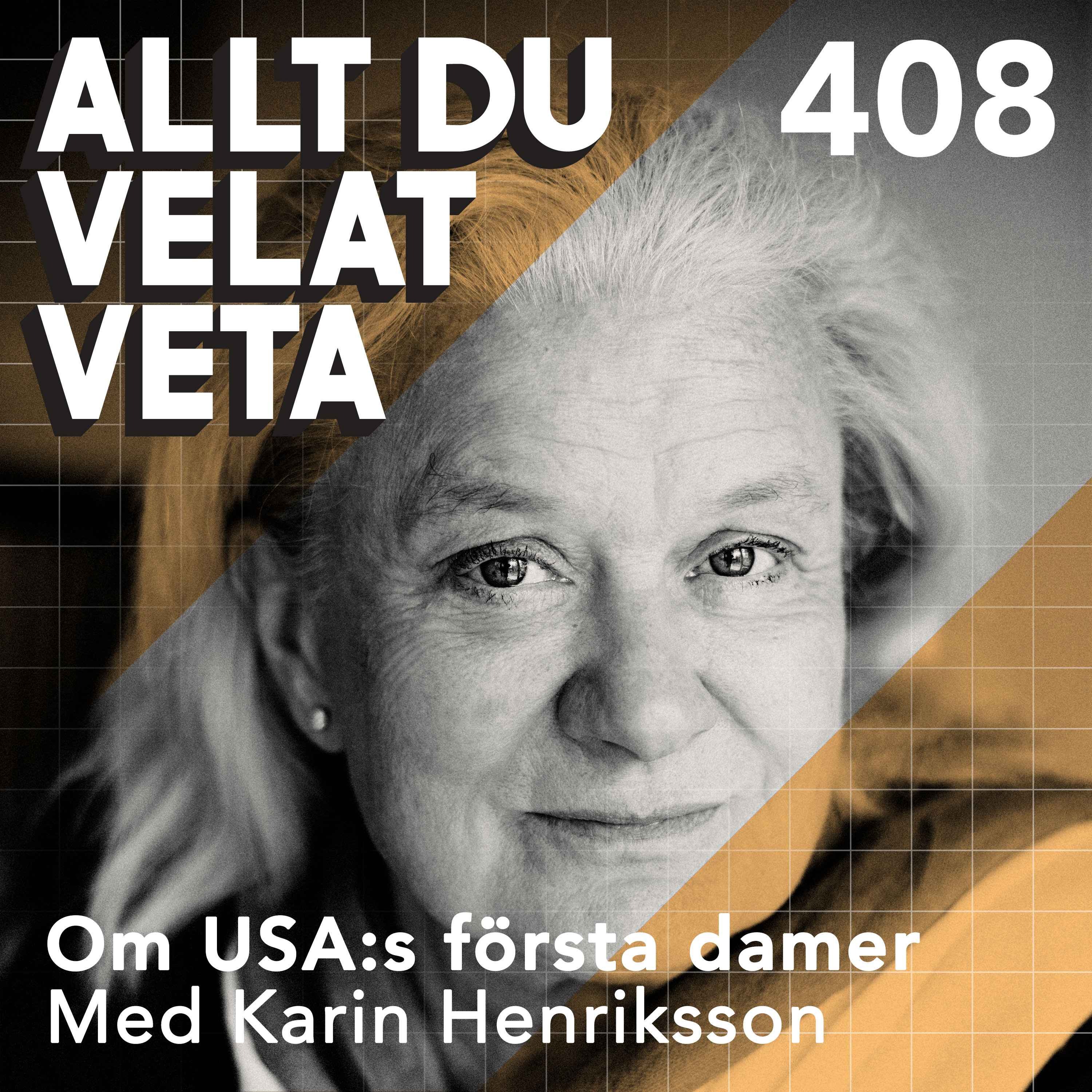 408 Om USA:s första damer med Karin Henriksson