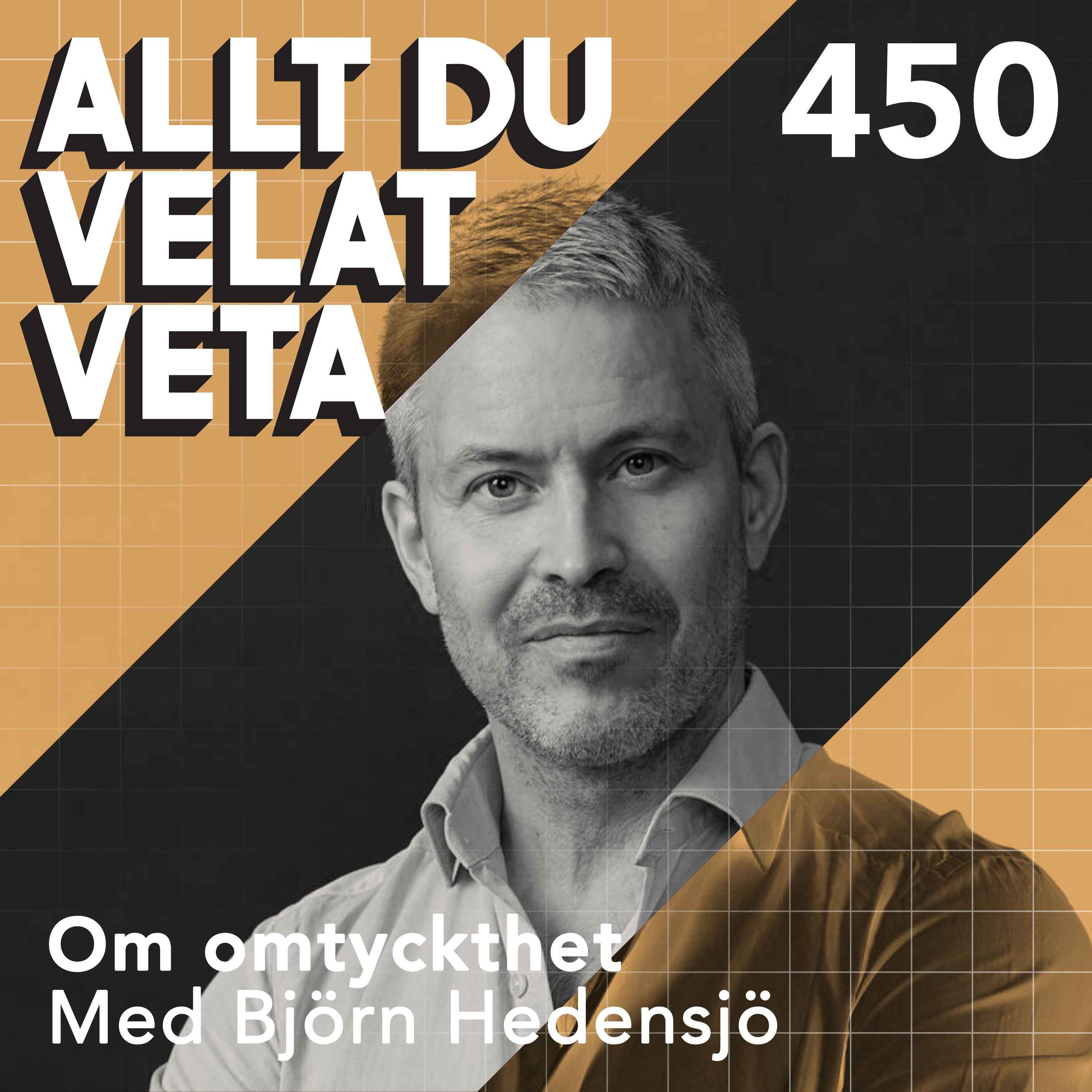 450 Om omtyckthet med Björn Hedensjö