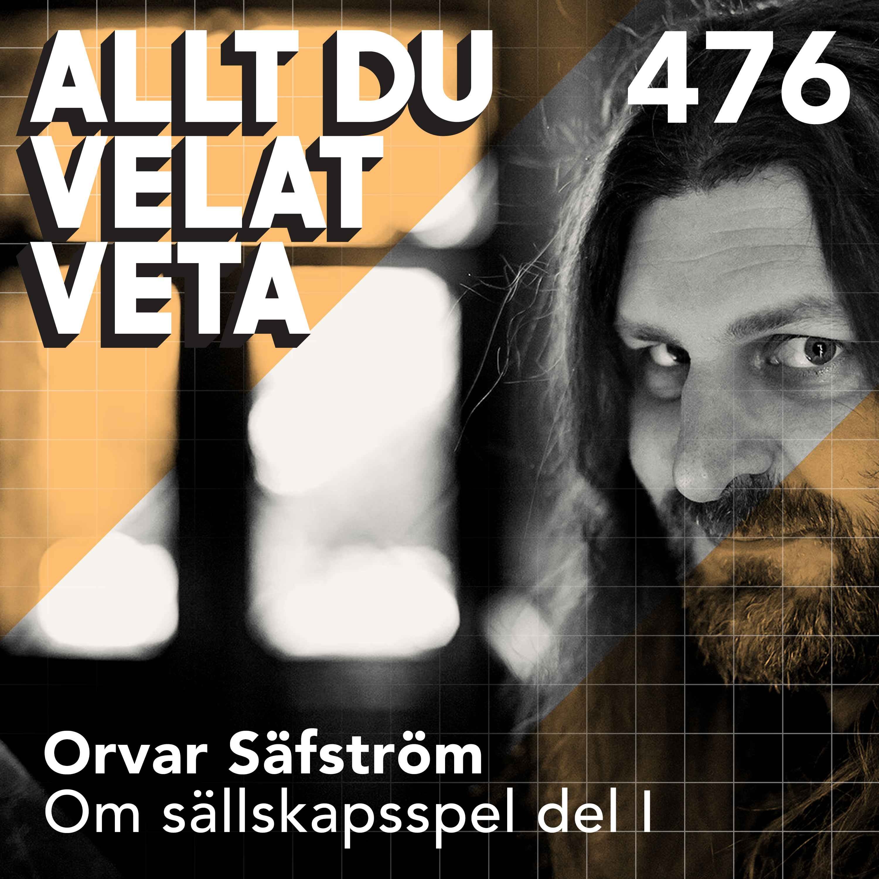 476 Om sällskapsspel del I med Orvar Säfström