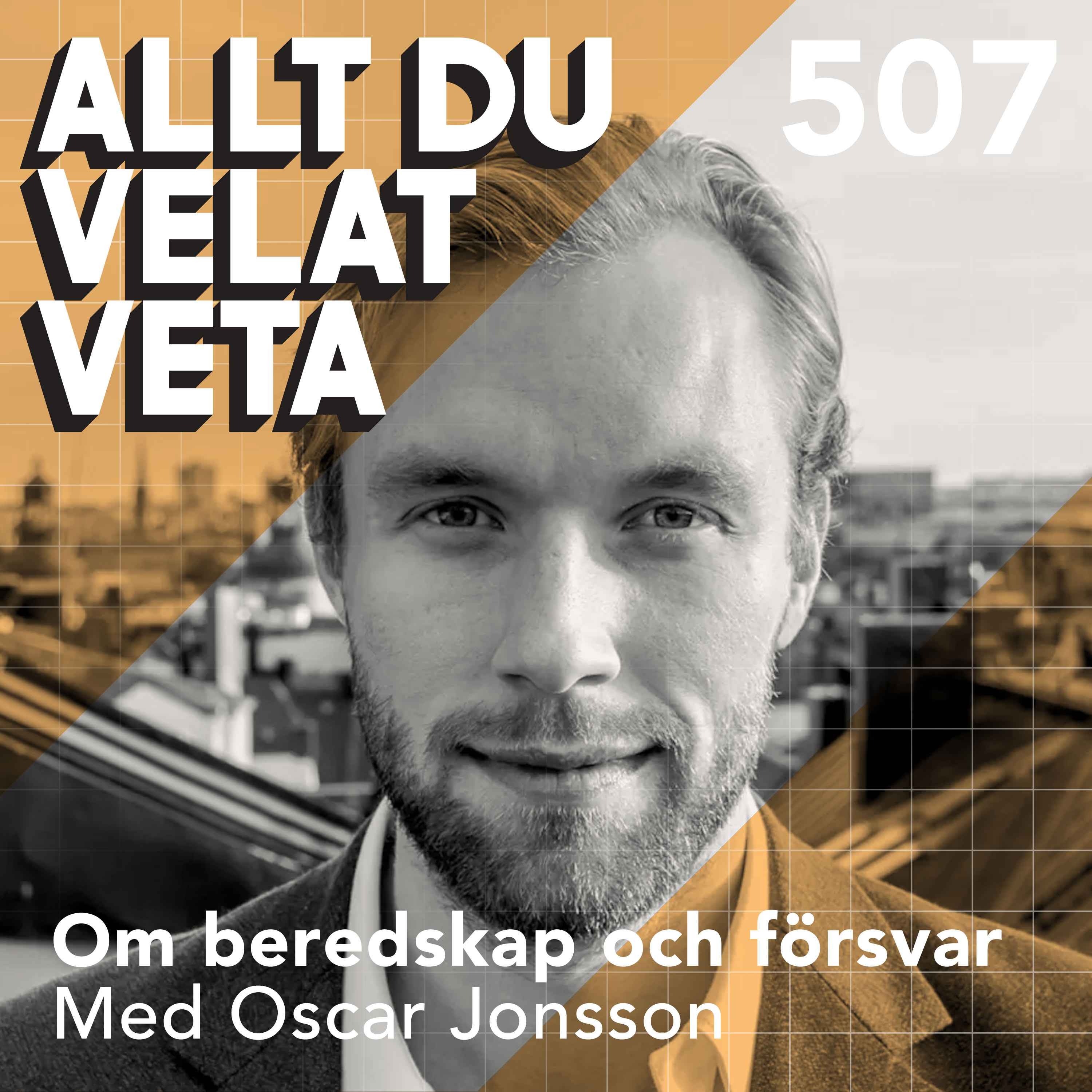 507 Om beredskap och försvar med Oscar Jonsson