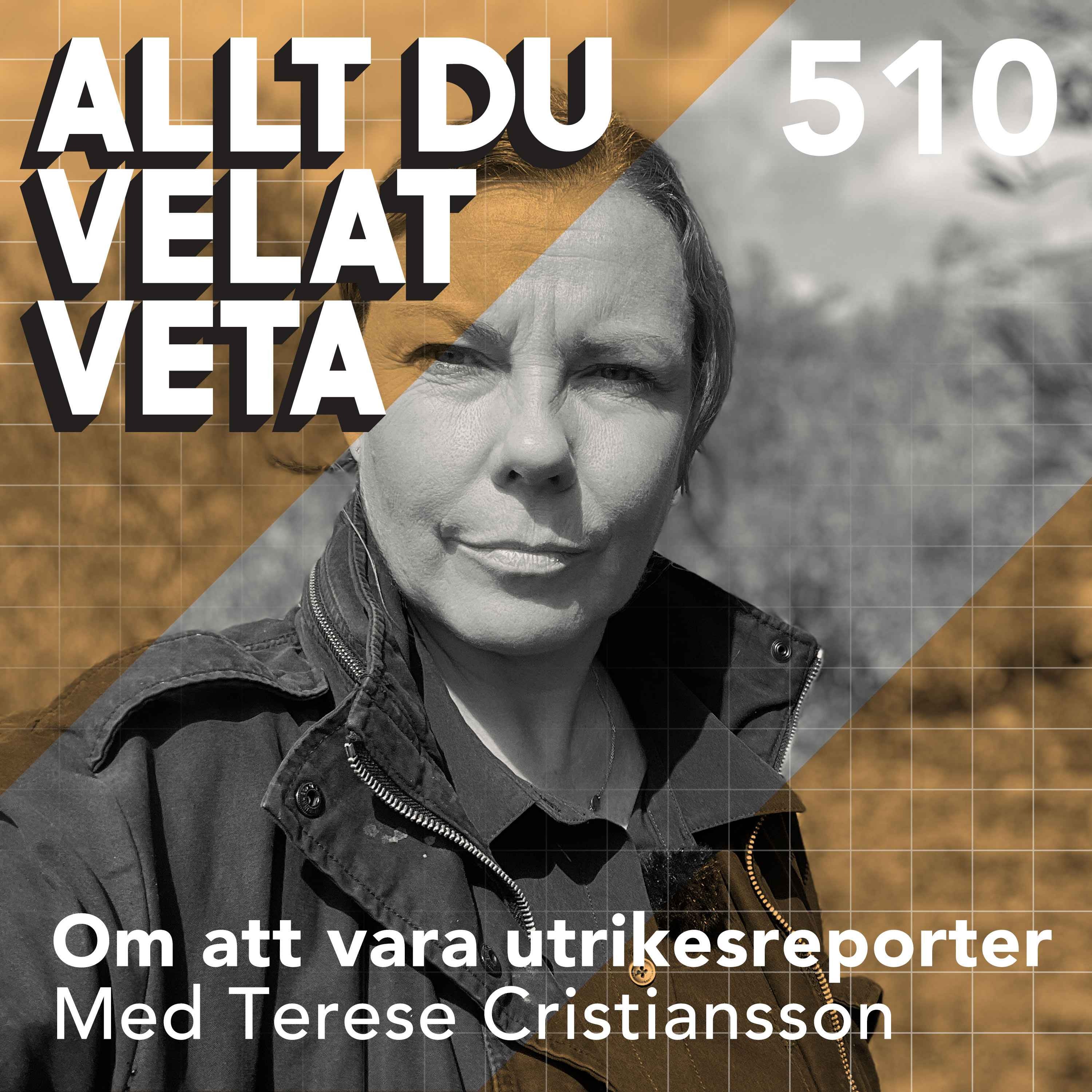 510 Om att vara utrikesreporter med Terese Cristiansson