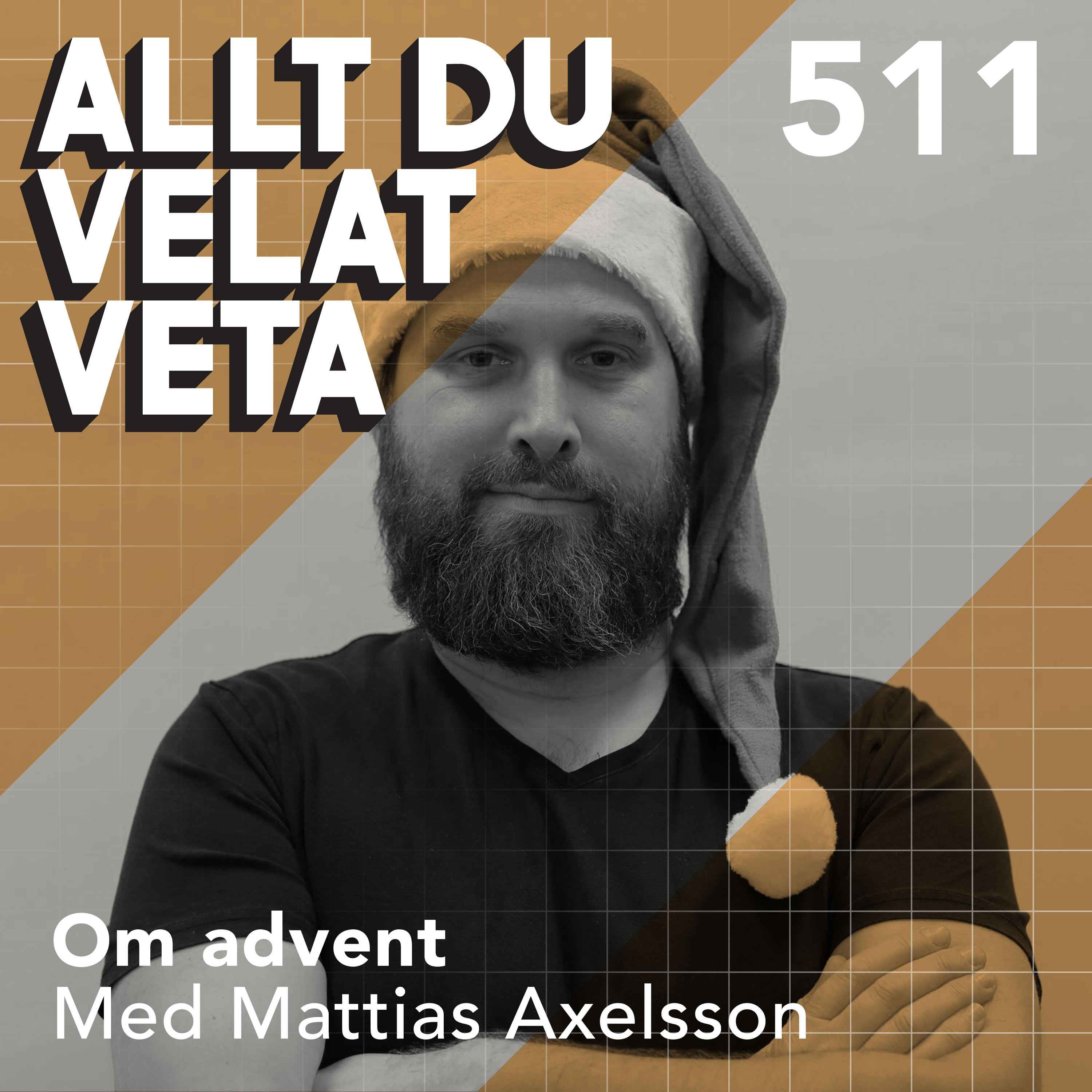 511 Om advent med Mattias Axelsson