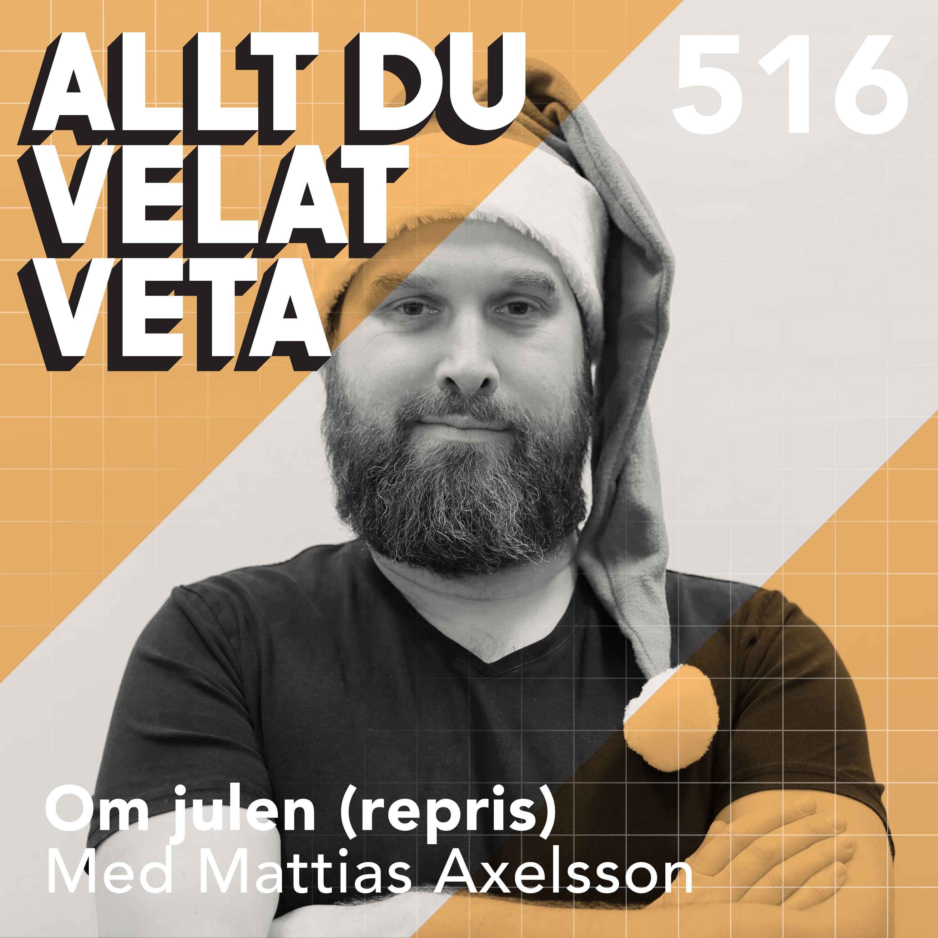 516 Om julen med Mattias Axelsson (repris)