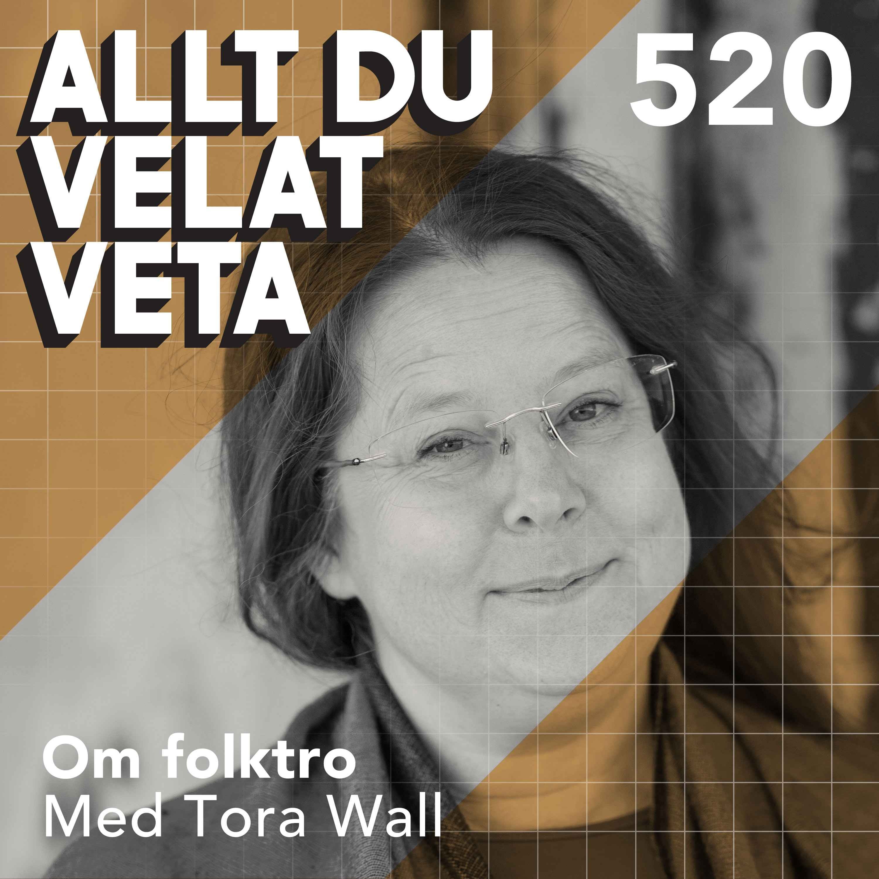 520 Om folktro med Tora Wall