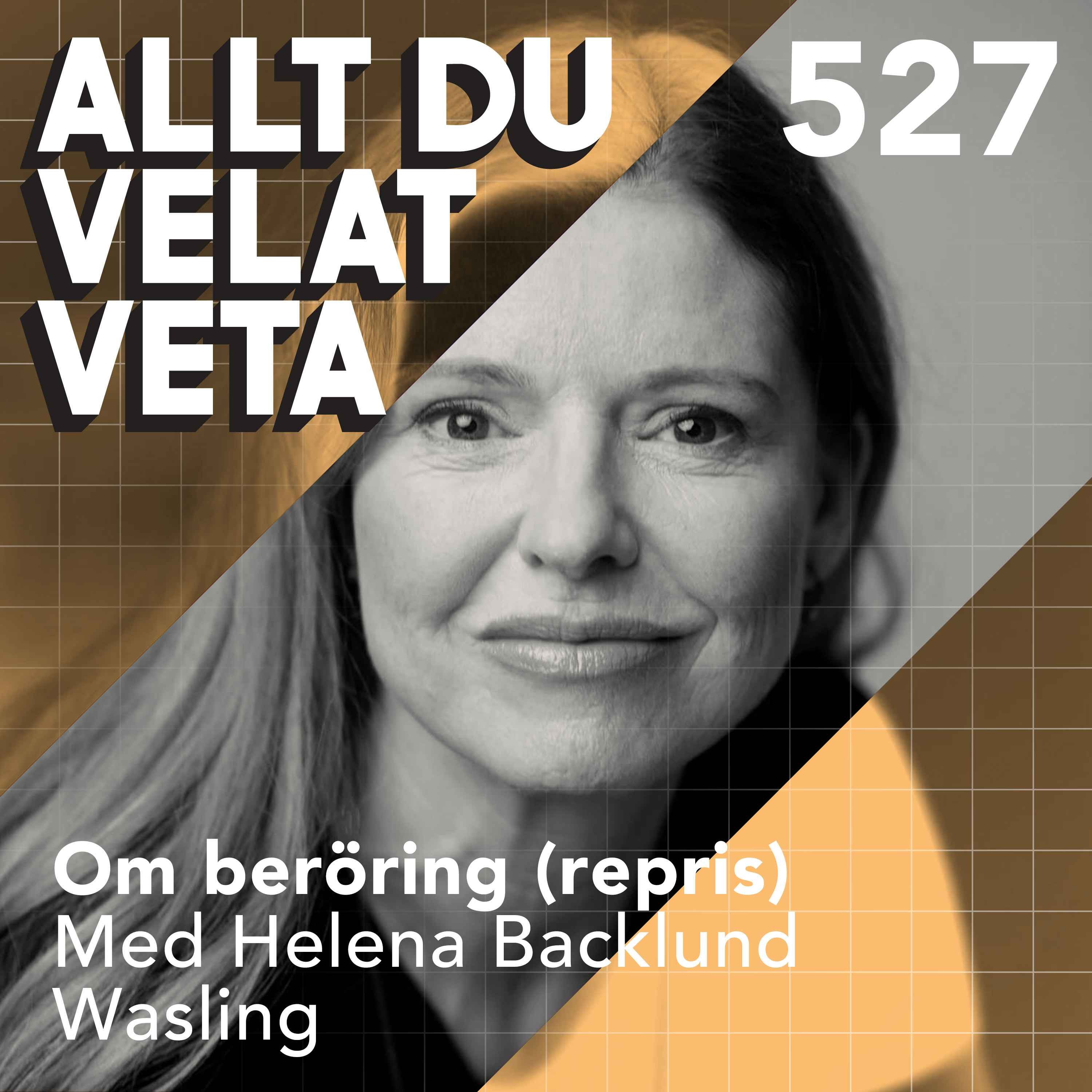 527 Om beröring med Helena Backlund Wasling (repris)