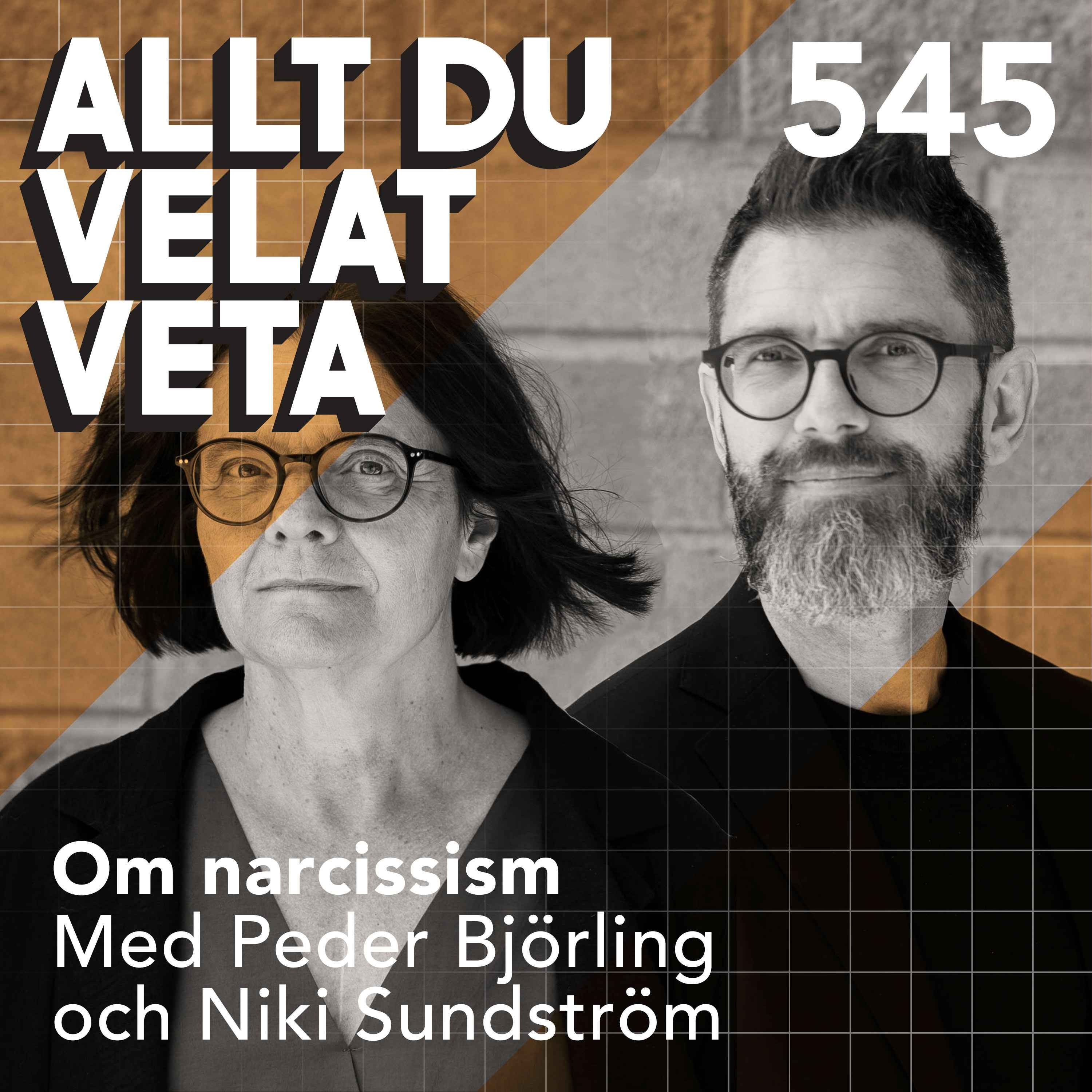 545 Om narcissism med Peder Björling och Niki Sundström - om när självupptagenheten blir en diagnos