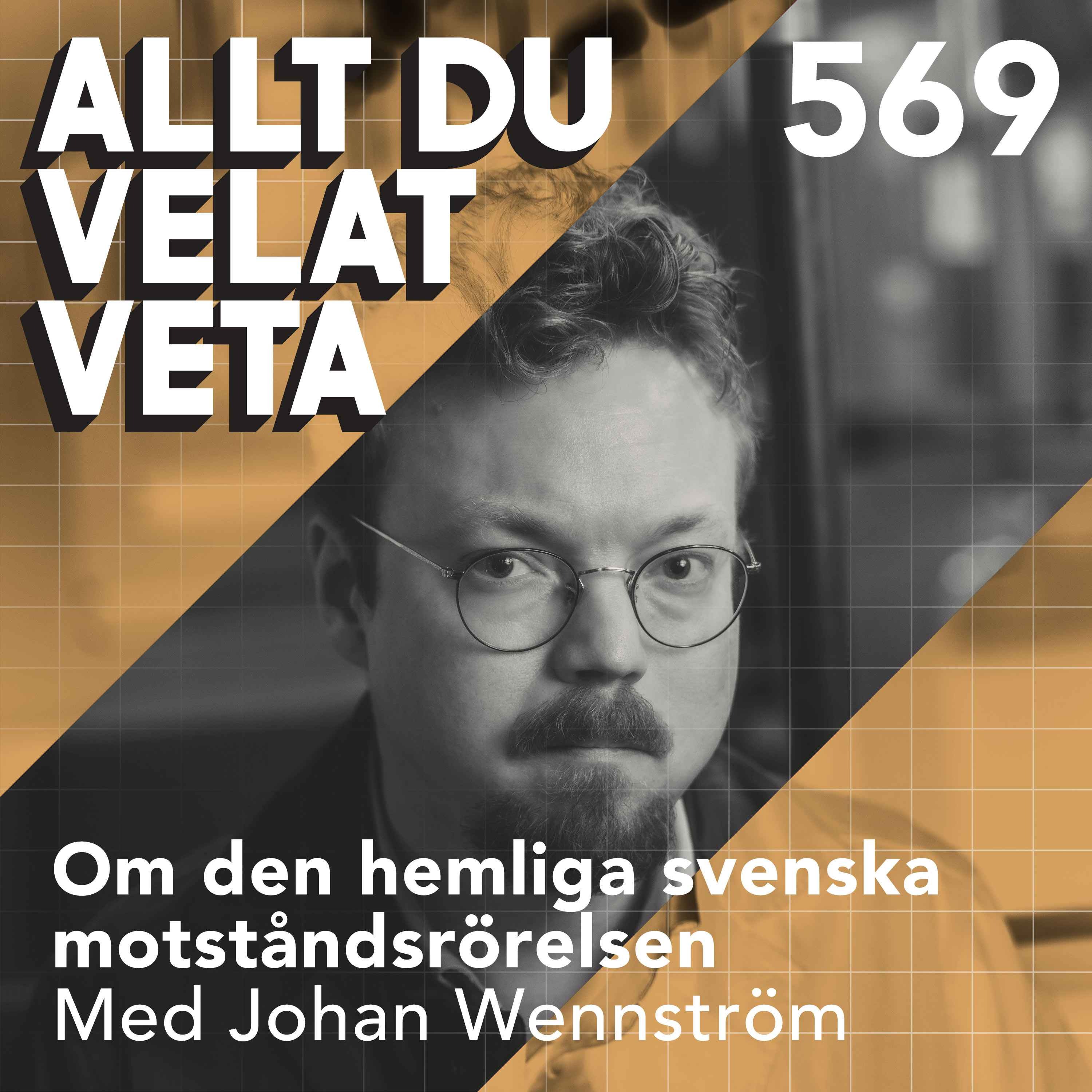 569 Om den hemliga svenska motståndsrörelsen med Johan Wennström