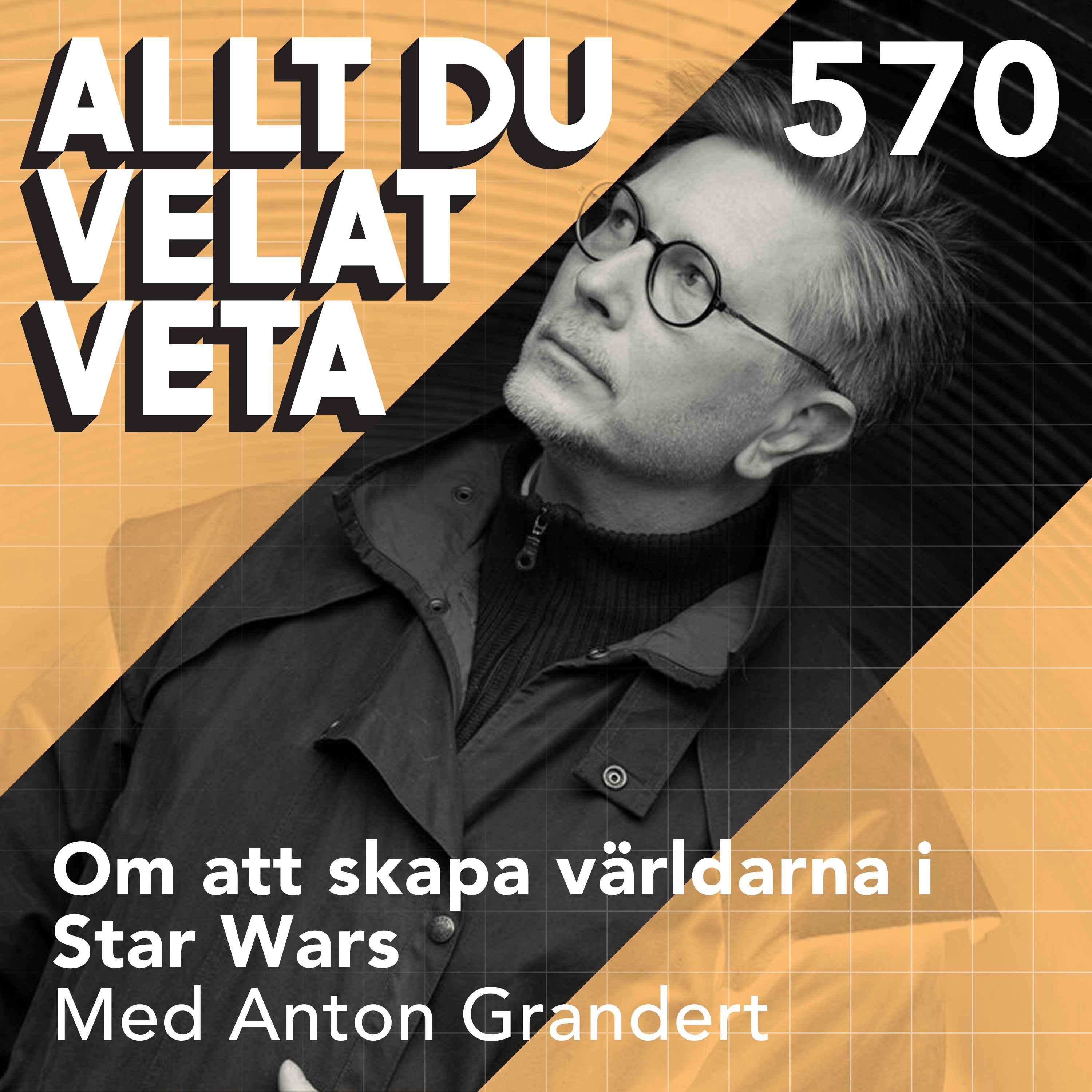 570 Om att skapa världarna i Star Wars med Anton Grandert
