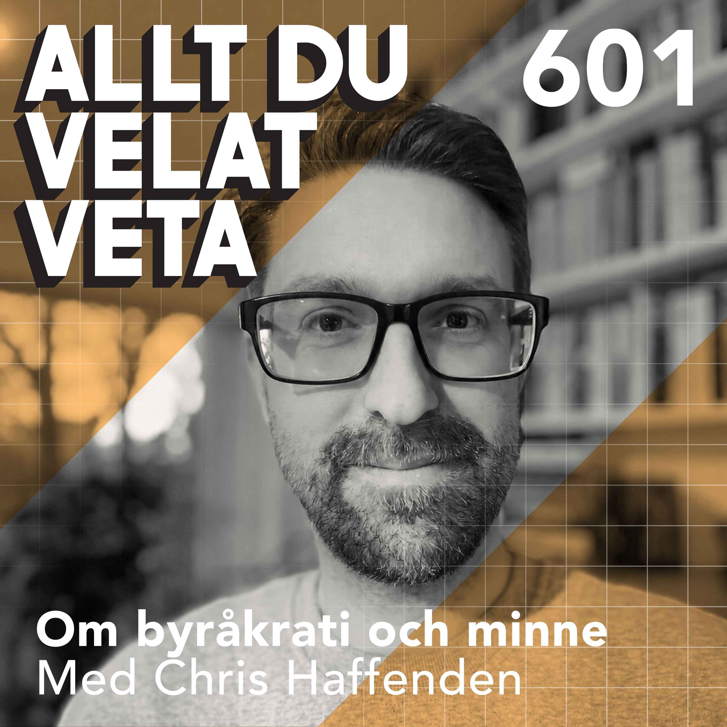 601 Om byr&aring;krati del II - byr&aring;krati och minne med Chris Haffenden